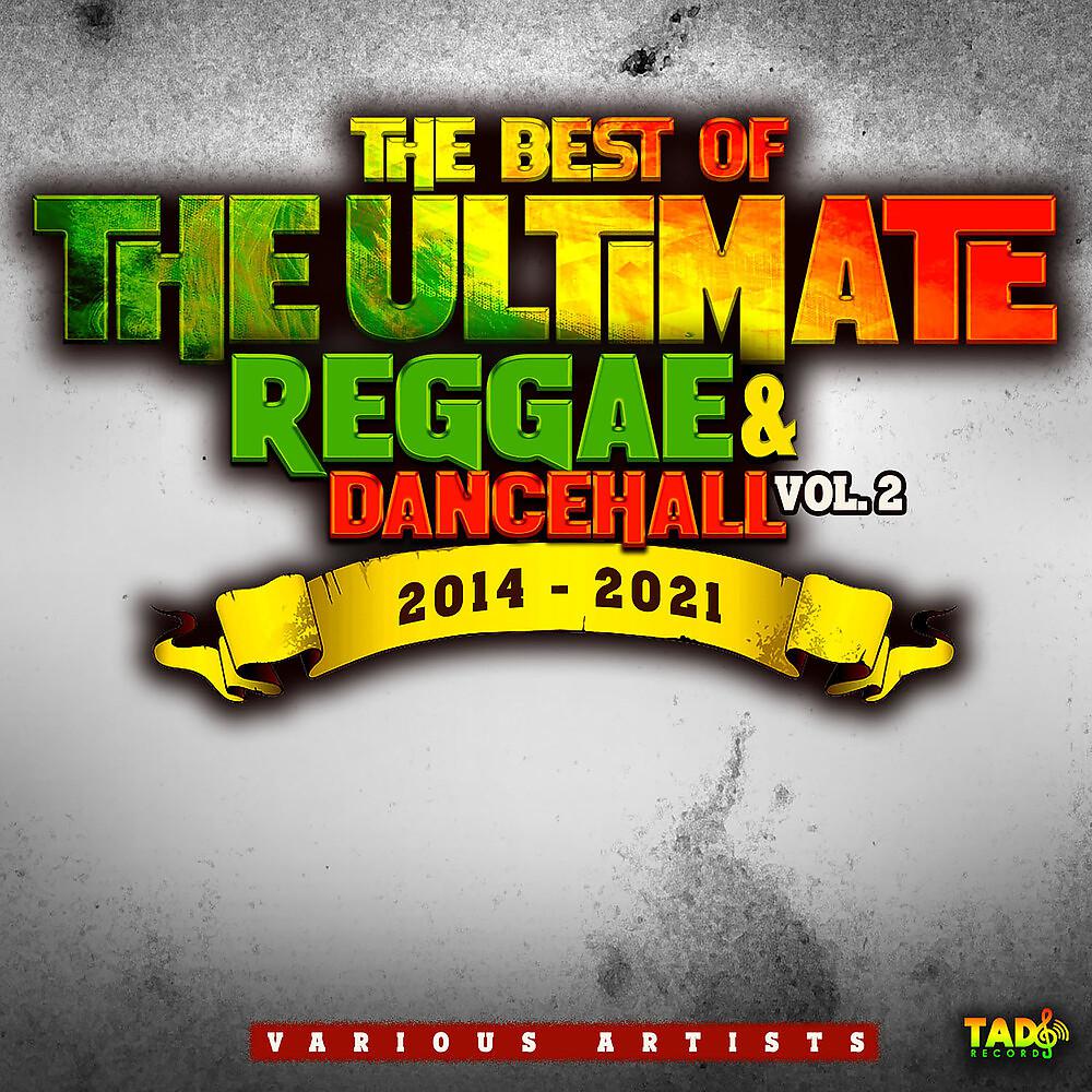 Постер альбома The Best of the Ultimate Reggae & Dancehall 2014-2021, Vol.2