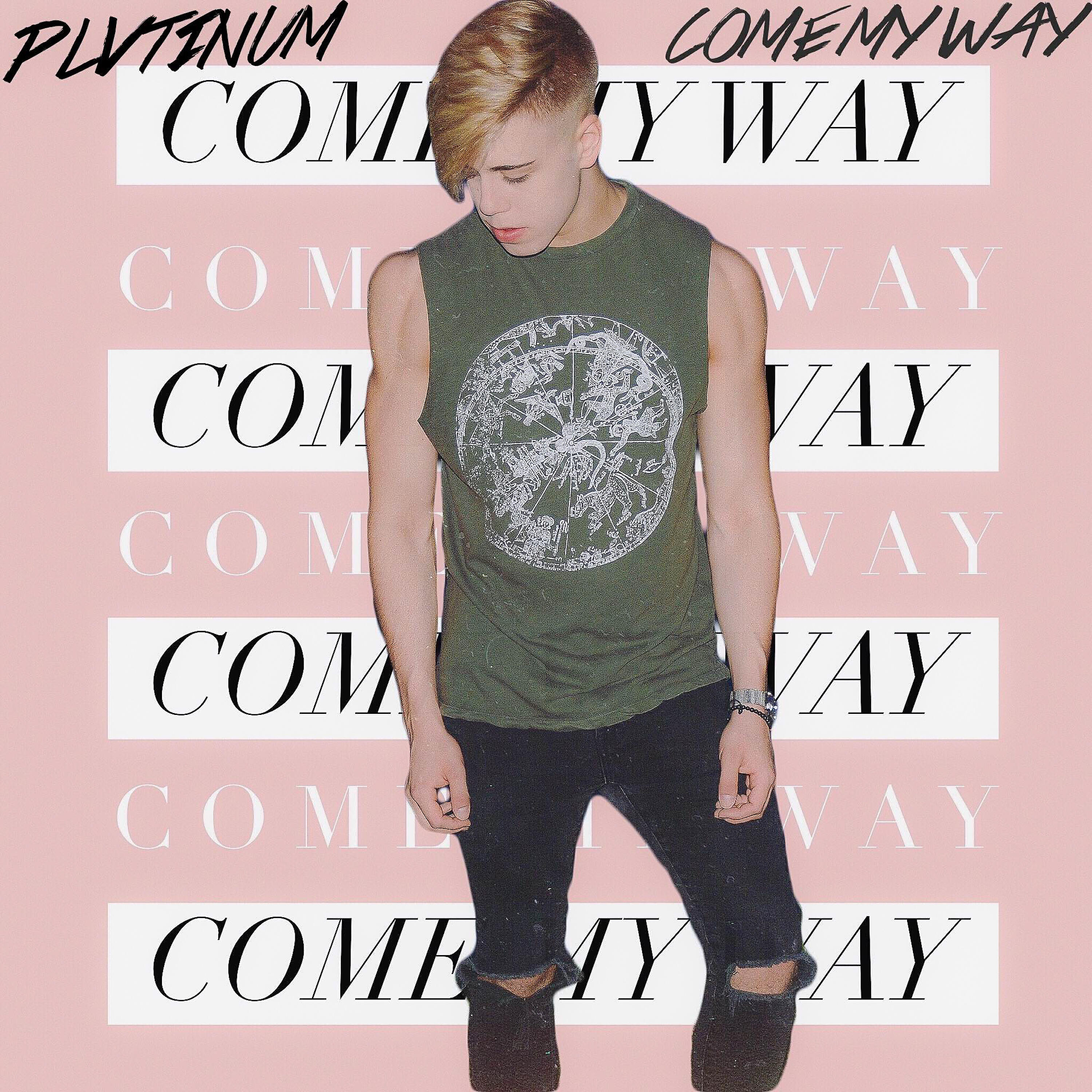 PLVTINUM - Come My Way
