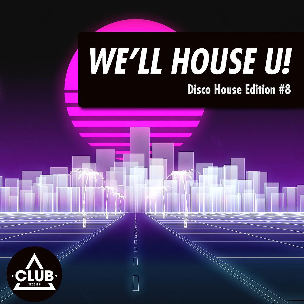 Постер альбома We'll House U!: Disco House Edition, Vol. 8