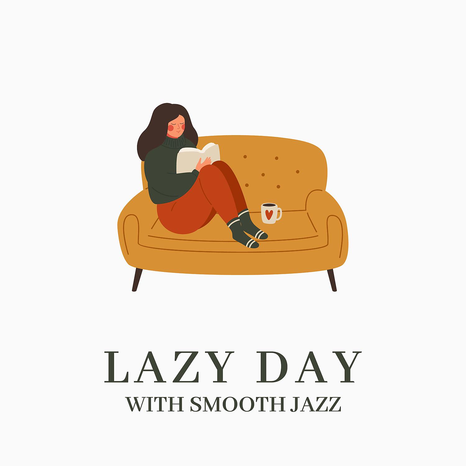 Постер альбома Lazy Day with Smooth Jazz: Positive Jazz Vibes for Relax at Home, Pleasant Background Jazz Music