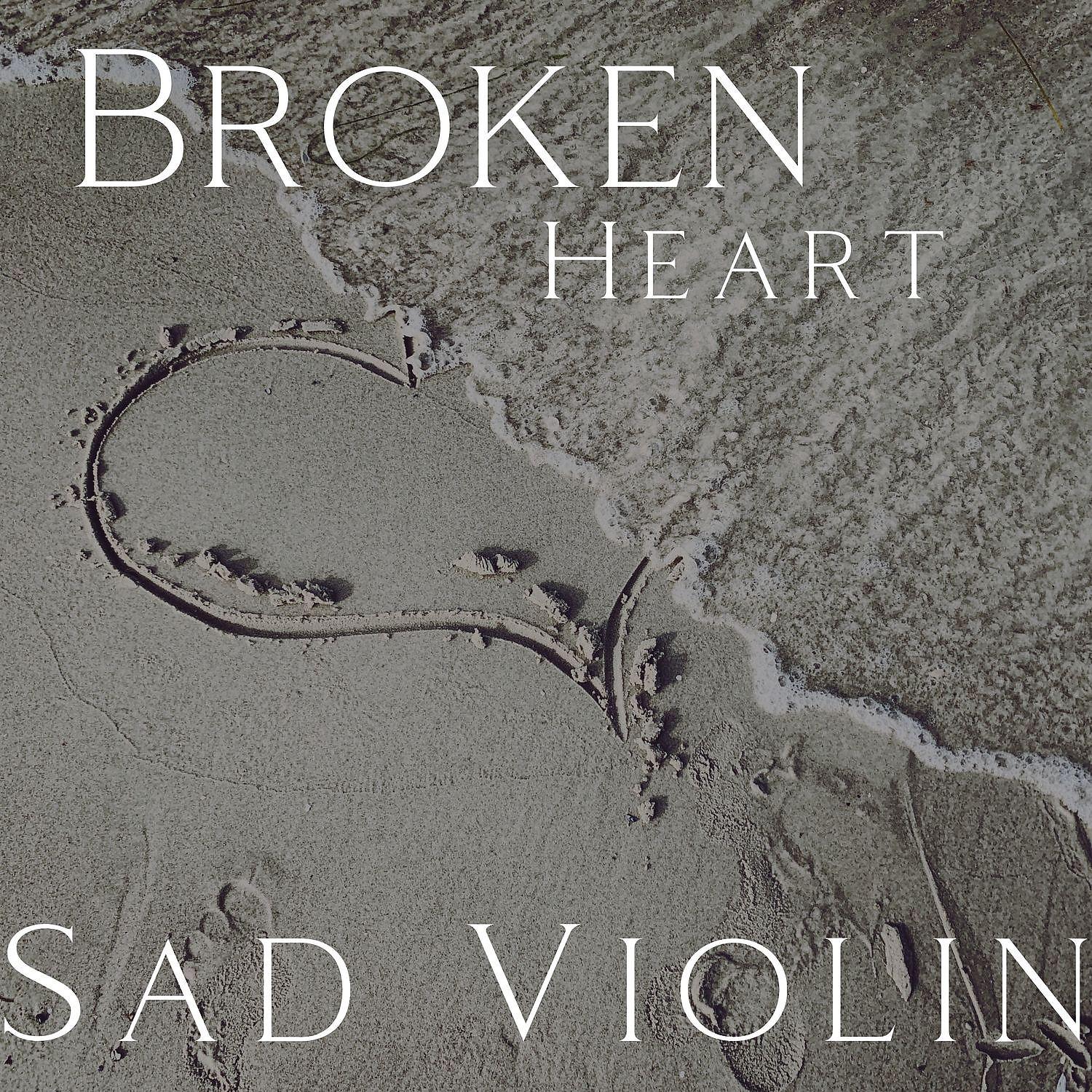 Постер альбома Broken Heart - Sad Violin Music with Depressing Ocean
