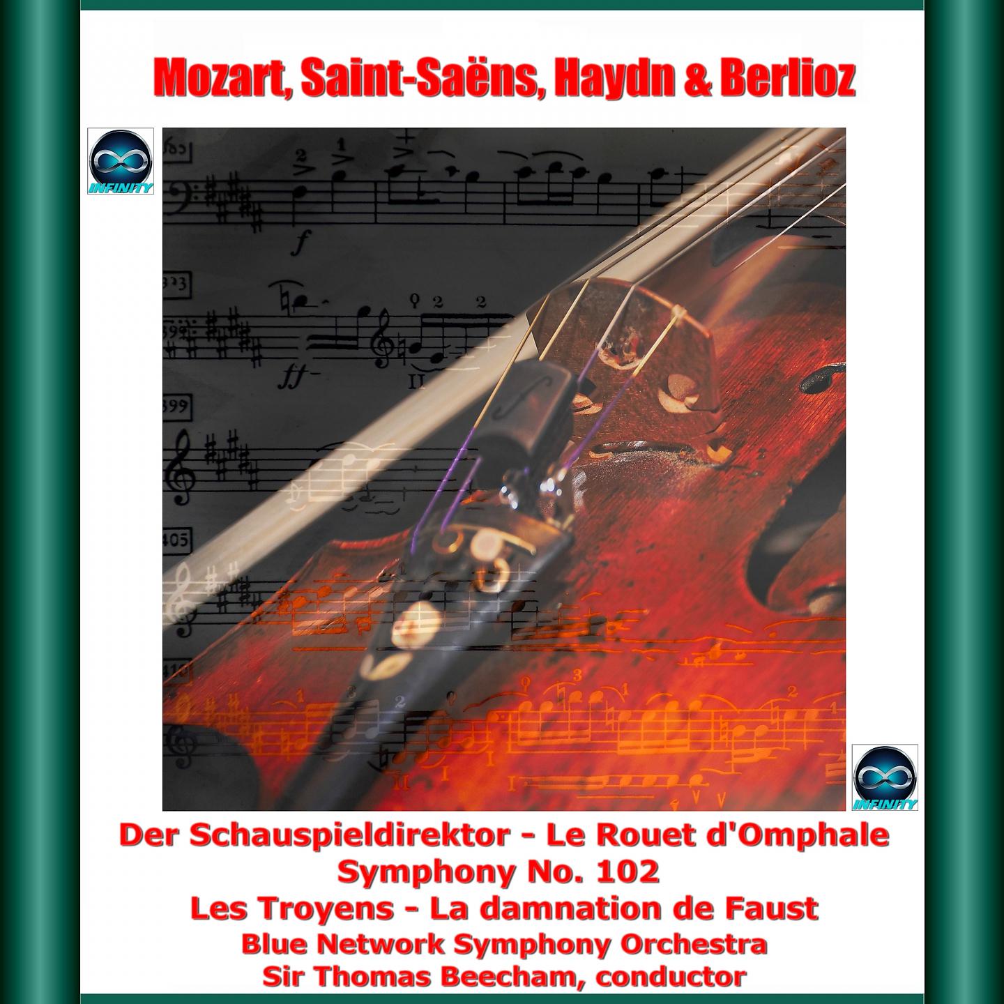Постер альбома Mozart, Saint-Saëns, Haydn & Berlioz: Der Schauspieldirektor - Le Rouet d'Omphale - Symphony No. 102 - Les Troyens - La damnation de Faust