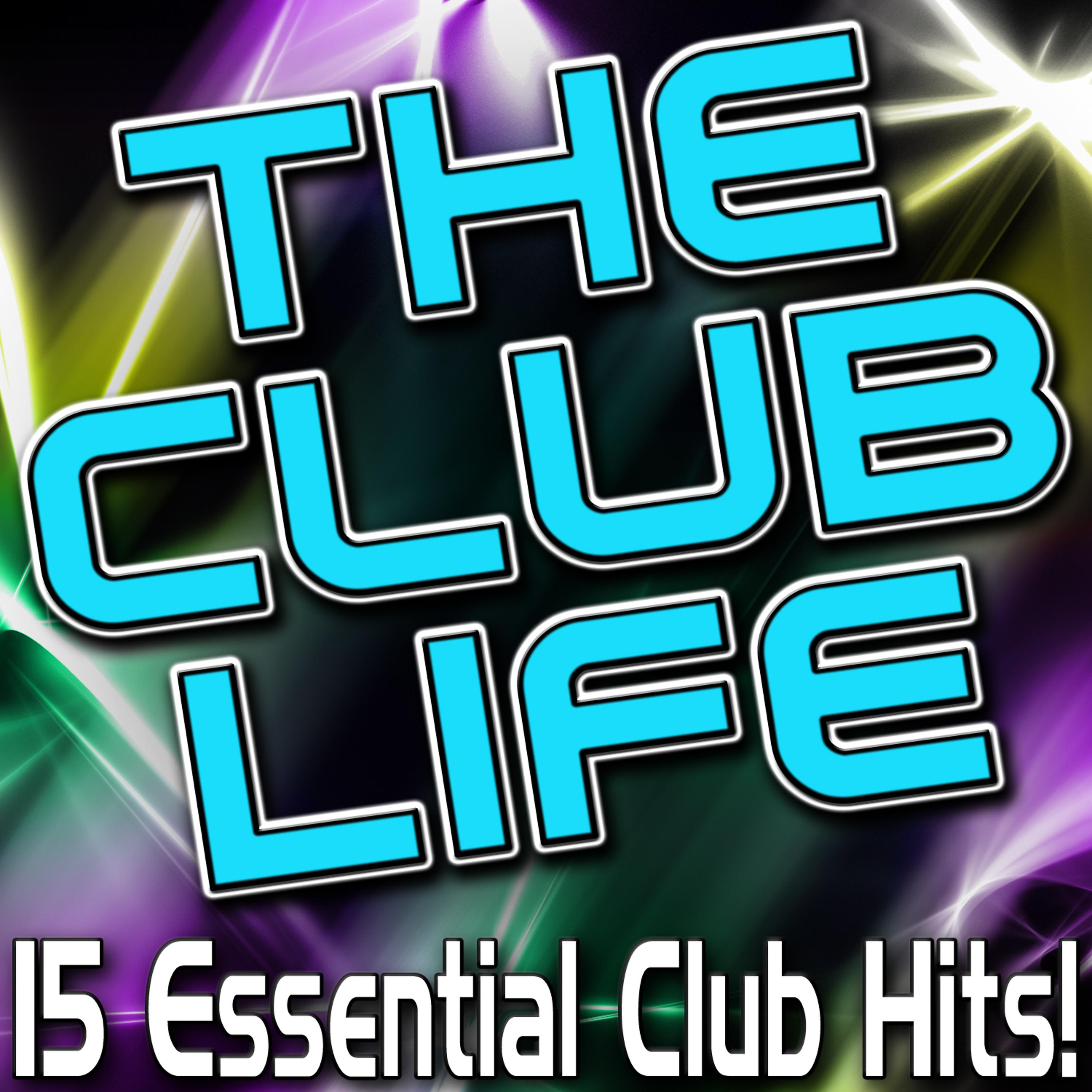 Постер альбома The Club Life - 15 Essential Club Hits!