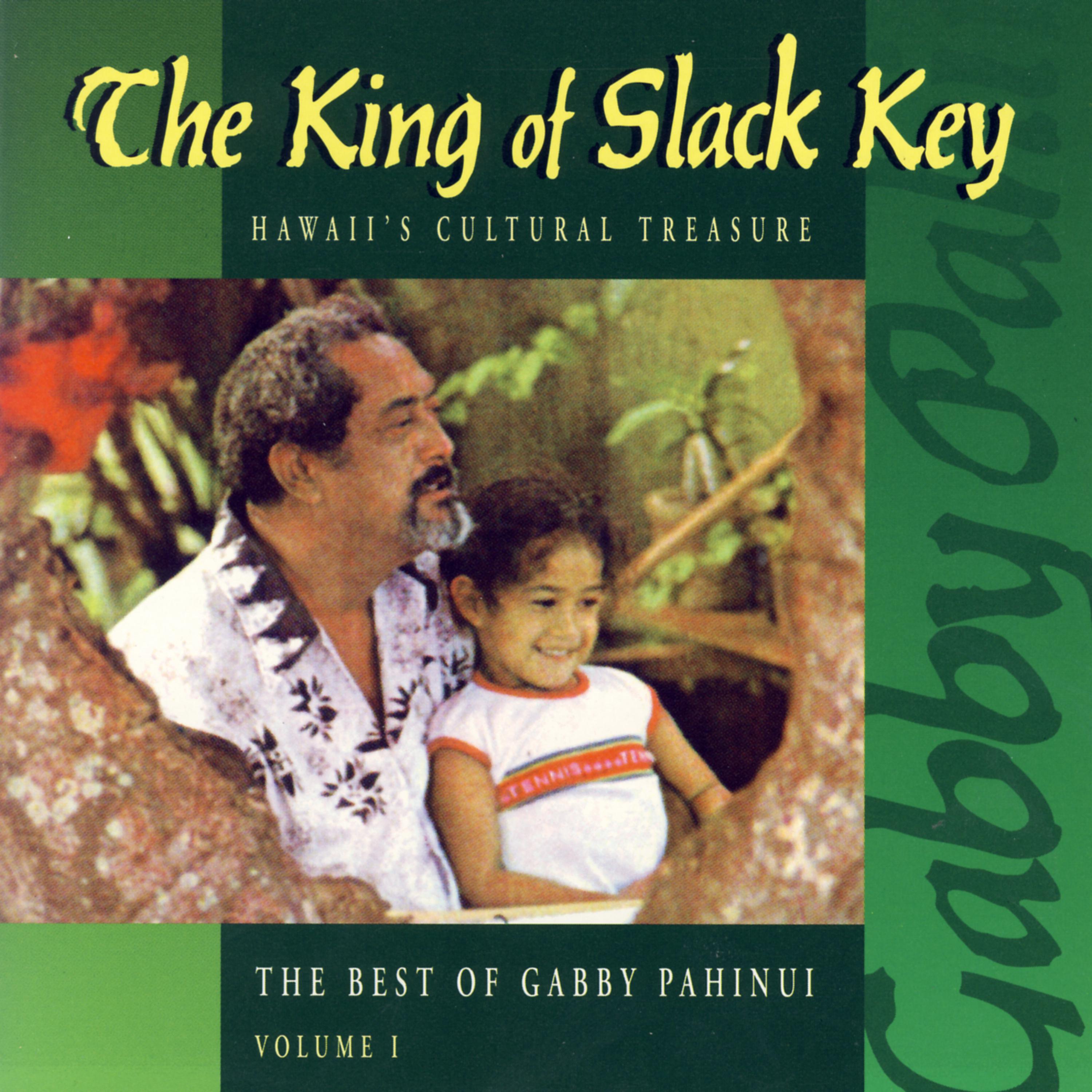 Постер альбома The King Of Slack Key - The Best of Gabby Pahinui, Vol. 1