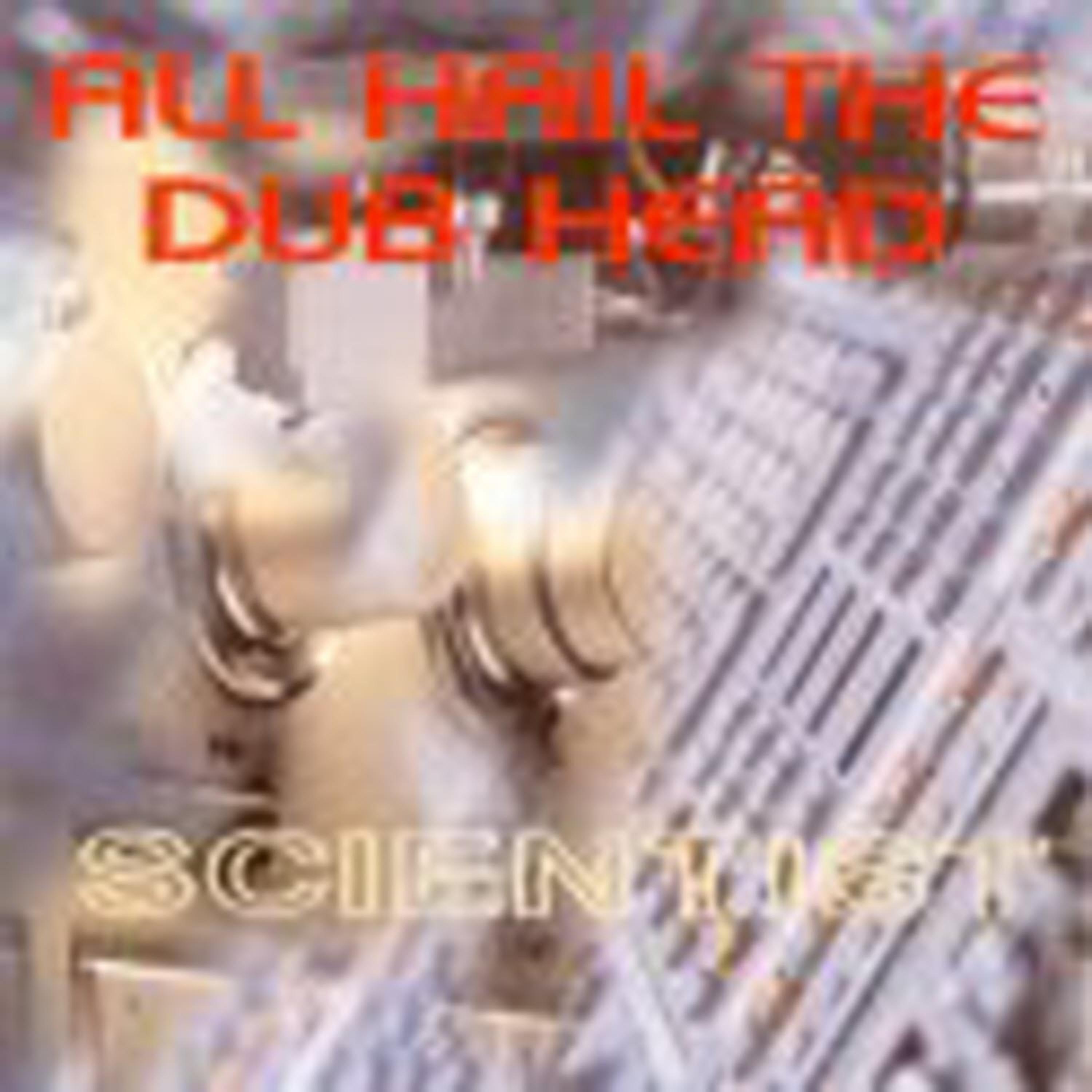 Постер альбома The Scientist - All Hail The Dub Head