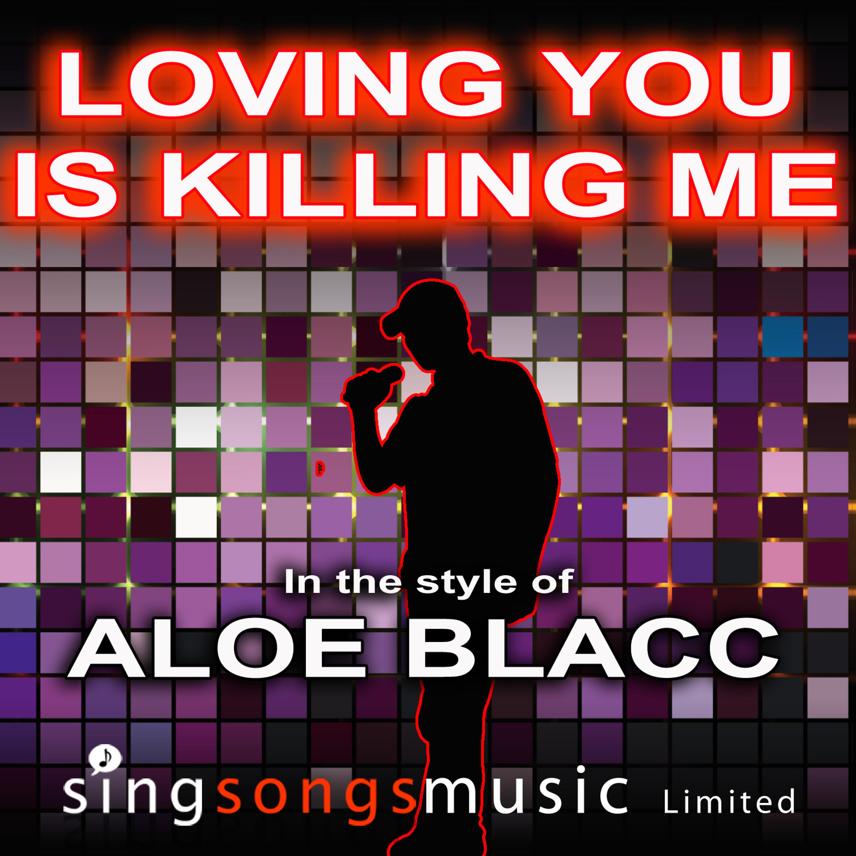 2010s Karaoke Band - Loving You Is Killing Me (In the style of Aloe Blacc)