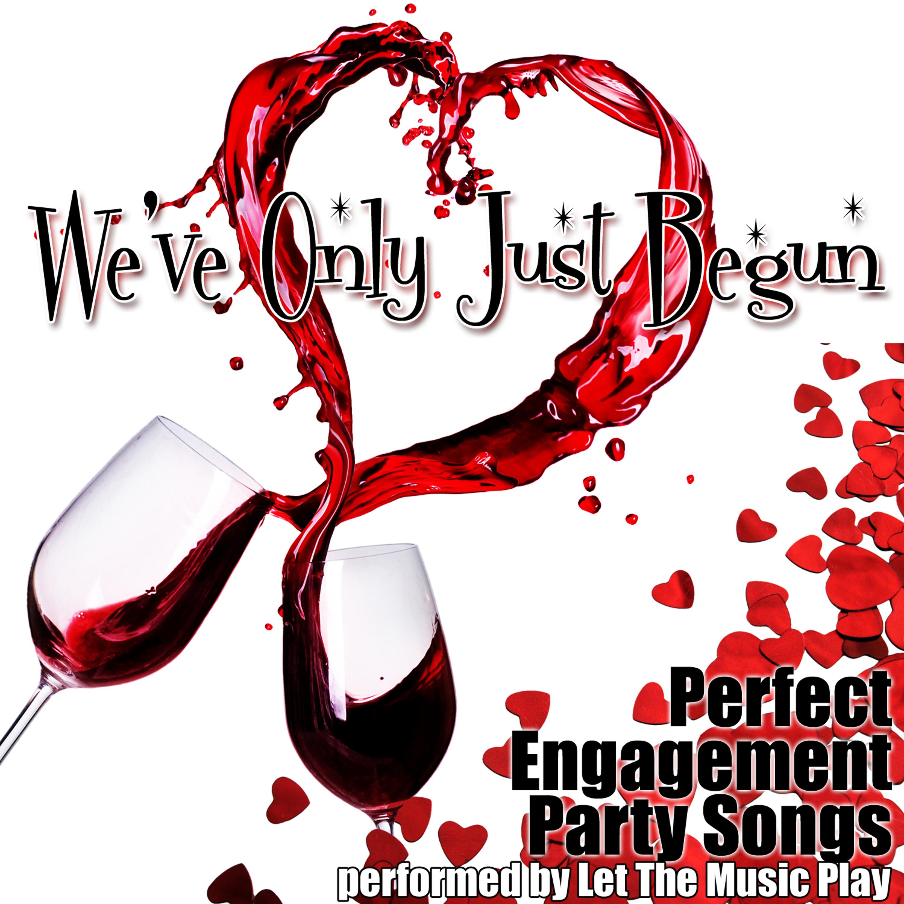 Постер альбома We've Only Just Begun: Perfect Engagement Party Songs