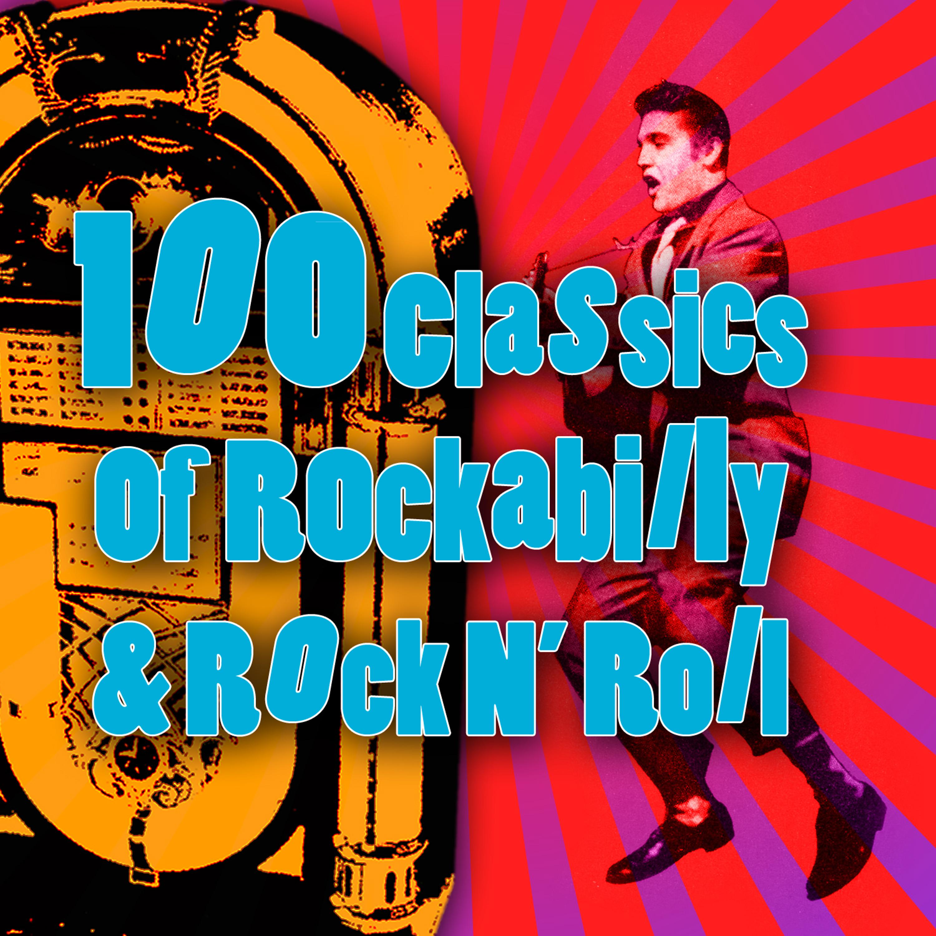 Постер альбома 100 Classics Of Rockabilly & Rock N' Roll