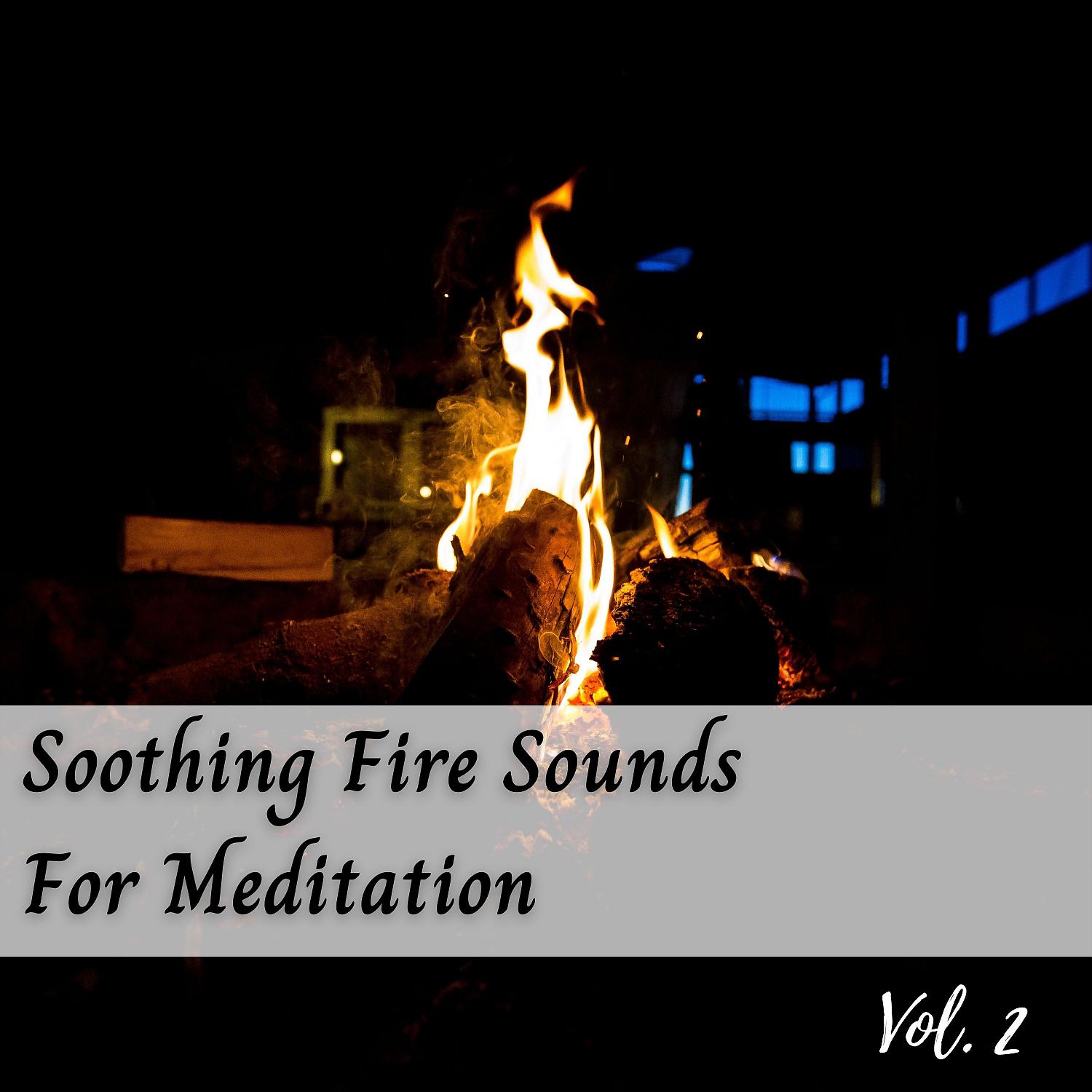 Постер альбома Soothing Fire Sounds For Meditation Vol. 2