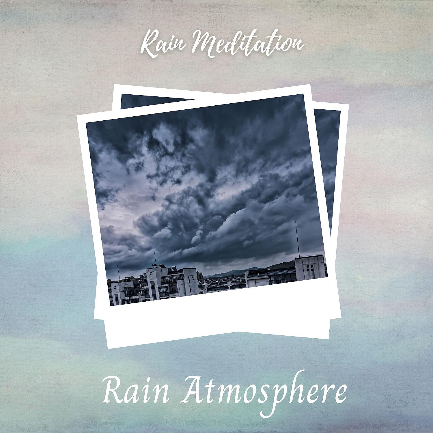 Постер альбома Rain Meditation: Rain Atmosphere