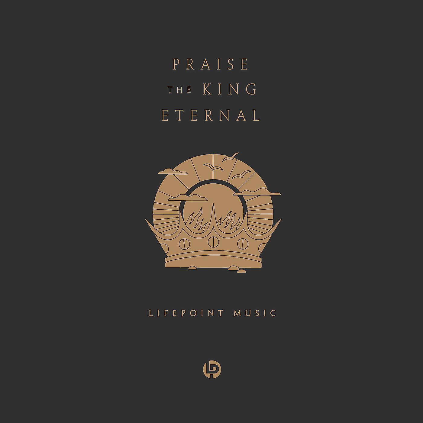 Постер альбома Praise the King Eternal – Live