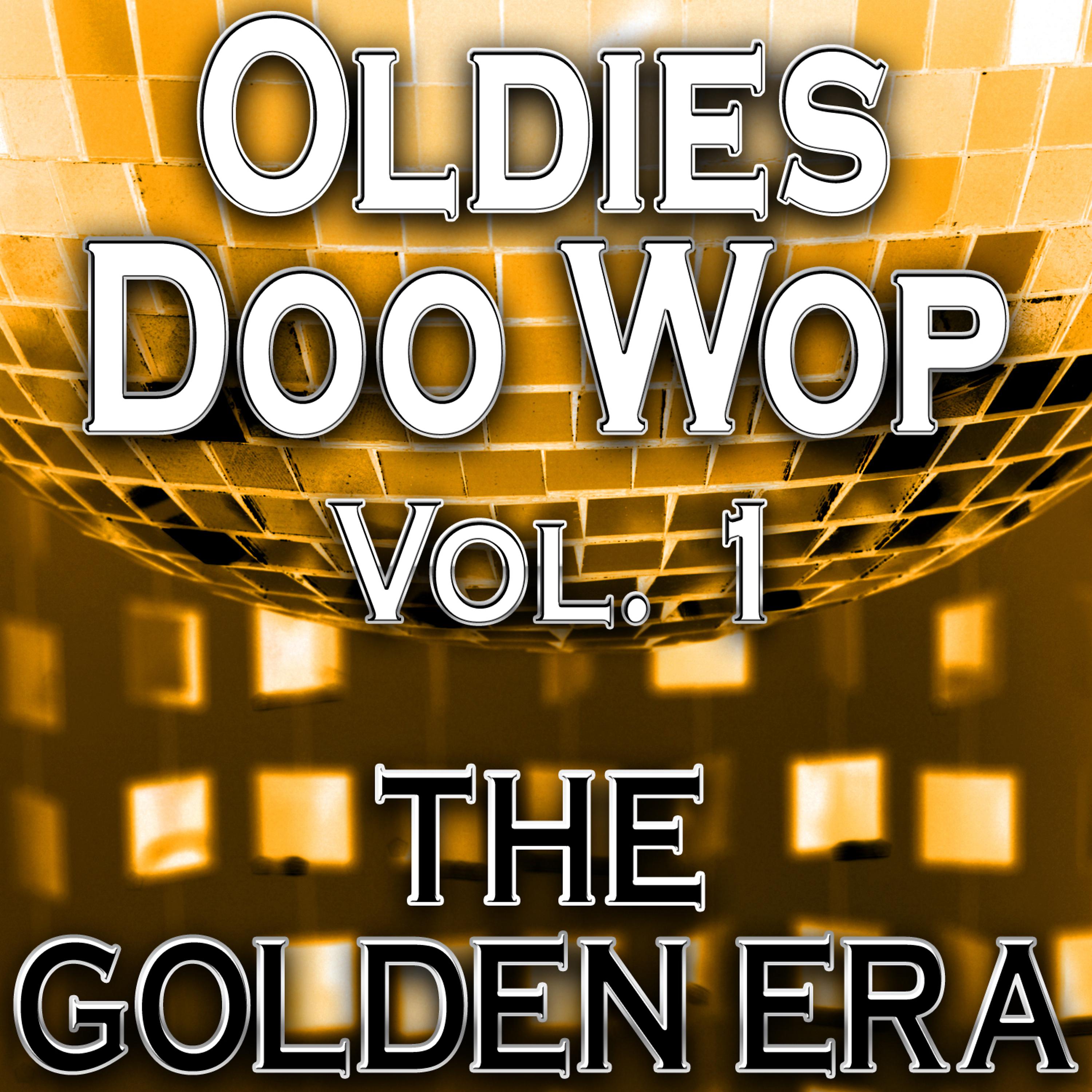 Постер альбома Oldies Doo Wop Vol. 1 (The Golden Era)
