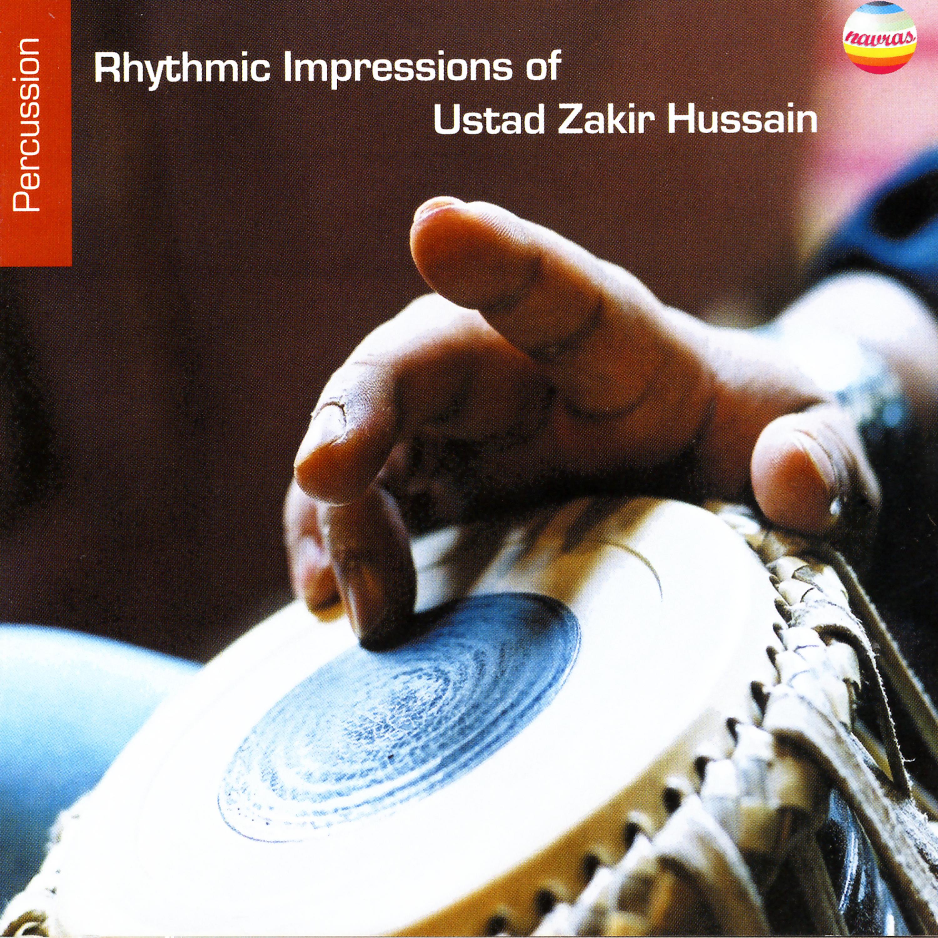 Постер альбома Rhythmic Impressions Of Ustad Zakir Hussain