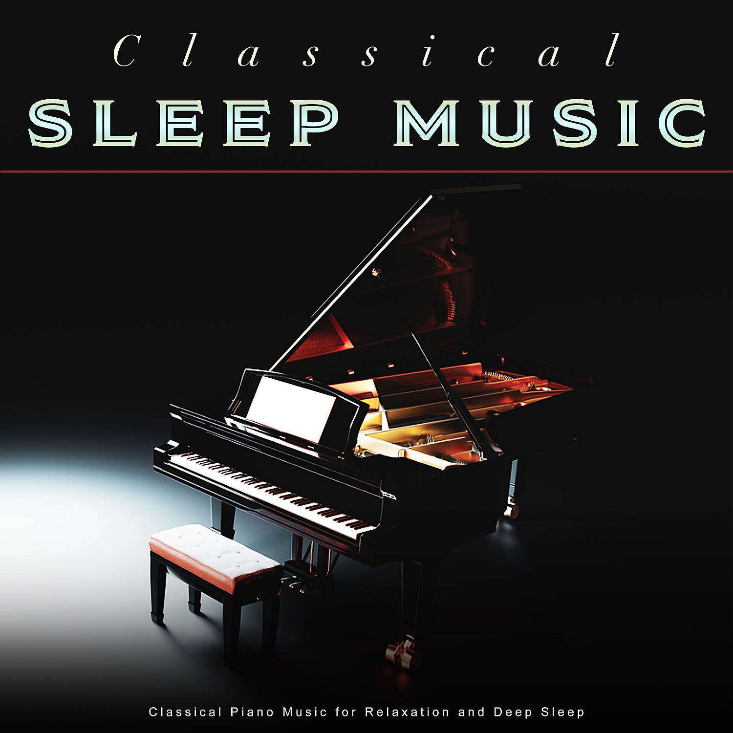 Постер альбома Classical Sleep Music: Classical Piano Music for Relaxation and Deep Sleep