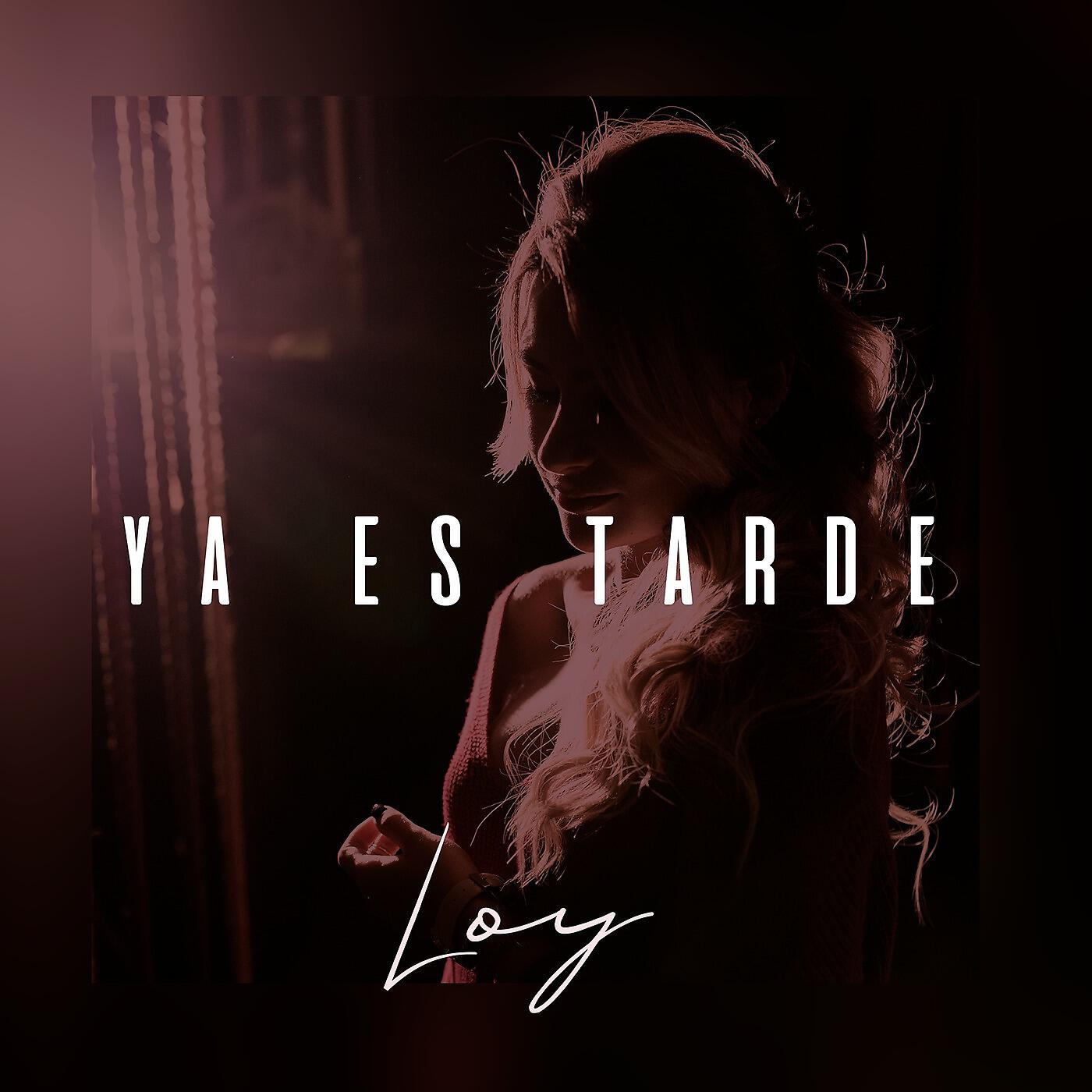 Loy - Ya Es Tarde