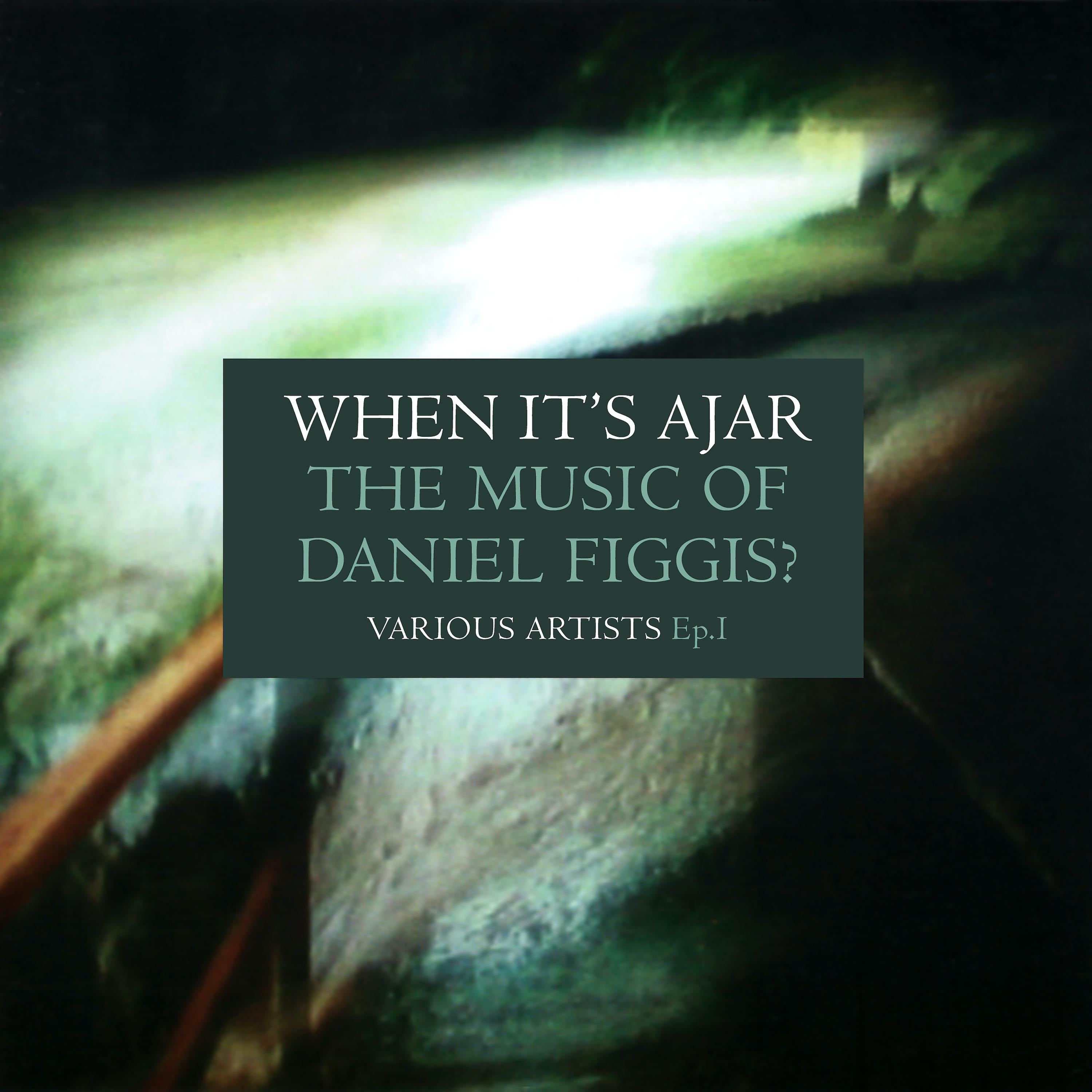 Постер альбома When It's Ajar: The Music of Daniel Figgis? Ep. 1