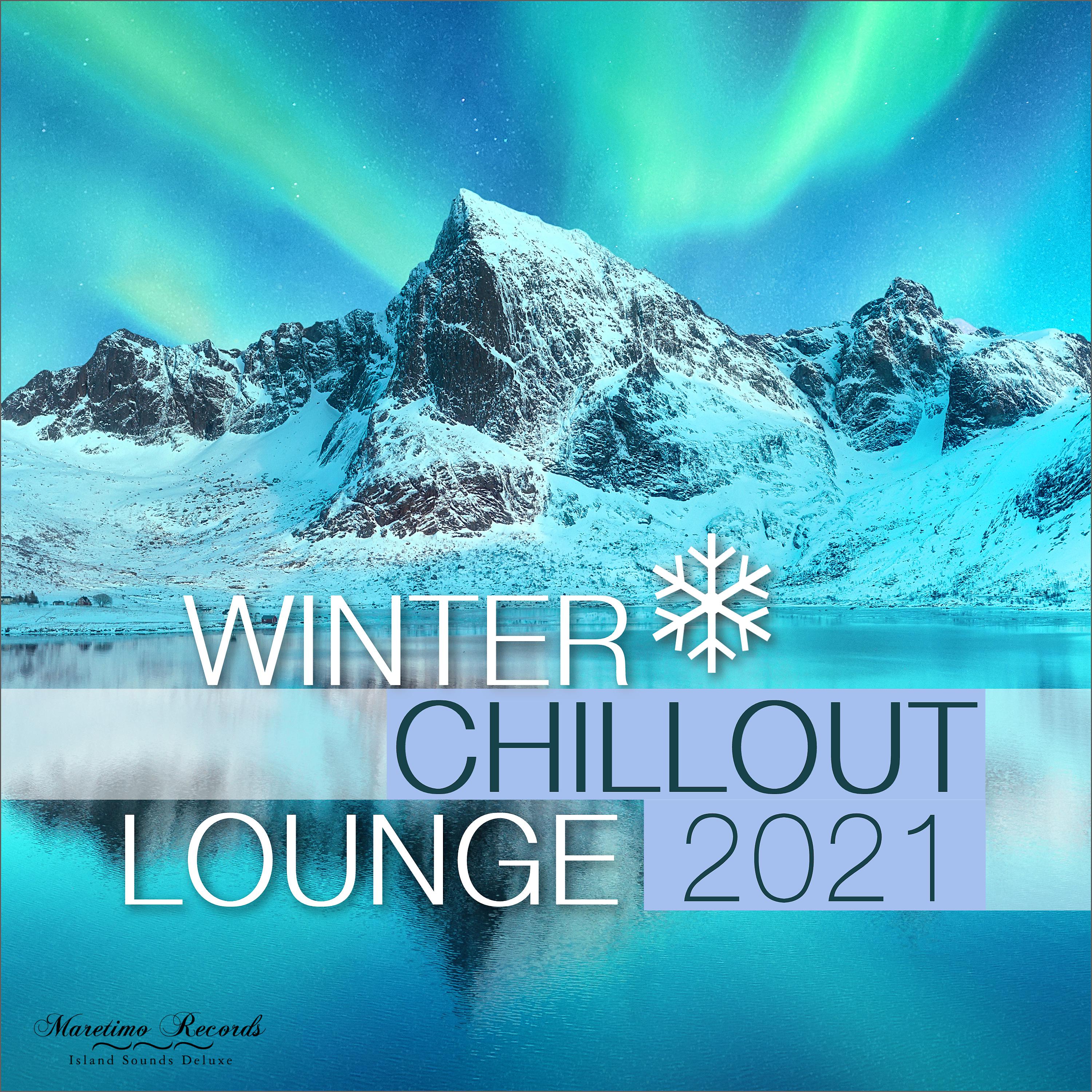 Постер альбома Winter Chillout Lounge 2021 - Smooth Lounge Sounds for the Cold Season