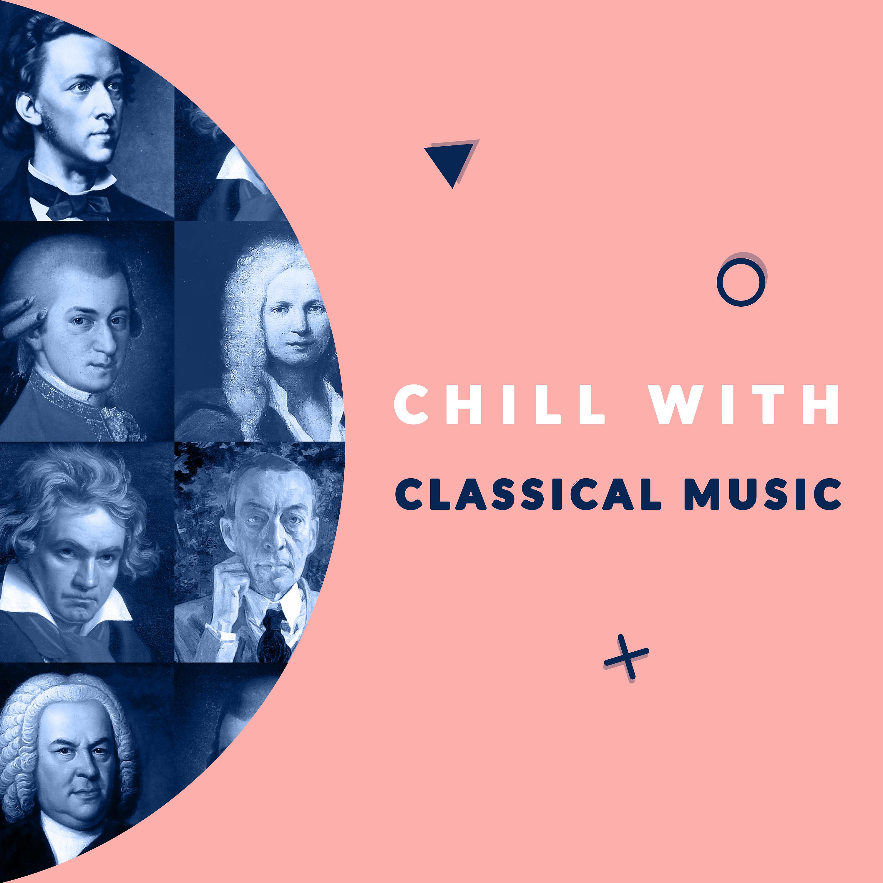 Постер альбома Chill with Classical Music (Enjoy the Coolest Melodies of Classical Music)