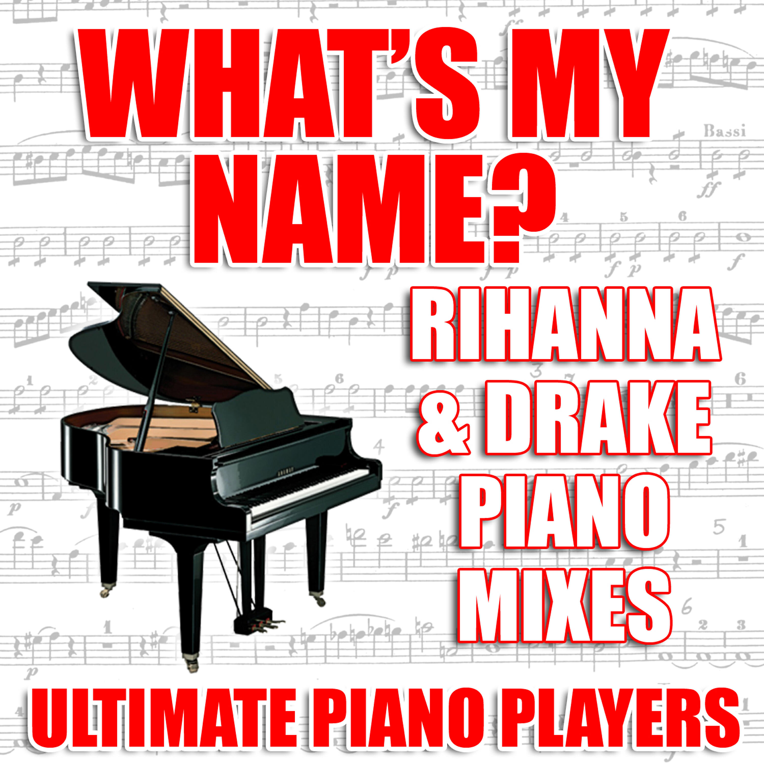 Ultimate Piano Players - What's My Name? (Rihanna & Drake Piano Vocal Mix)