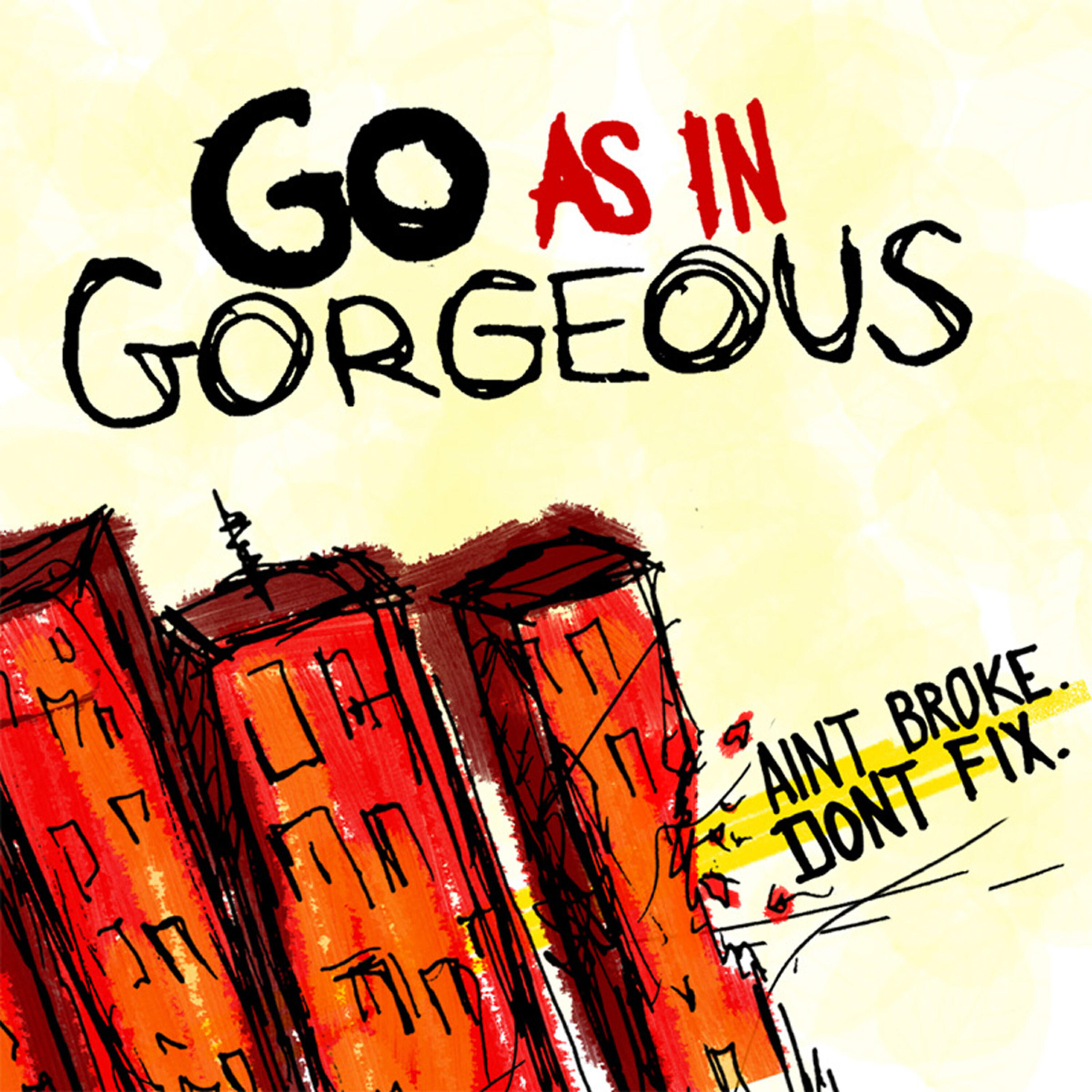 Go As In Gorgeous - Johnny Drama Is A Lifestyle