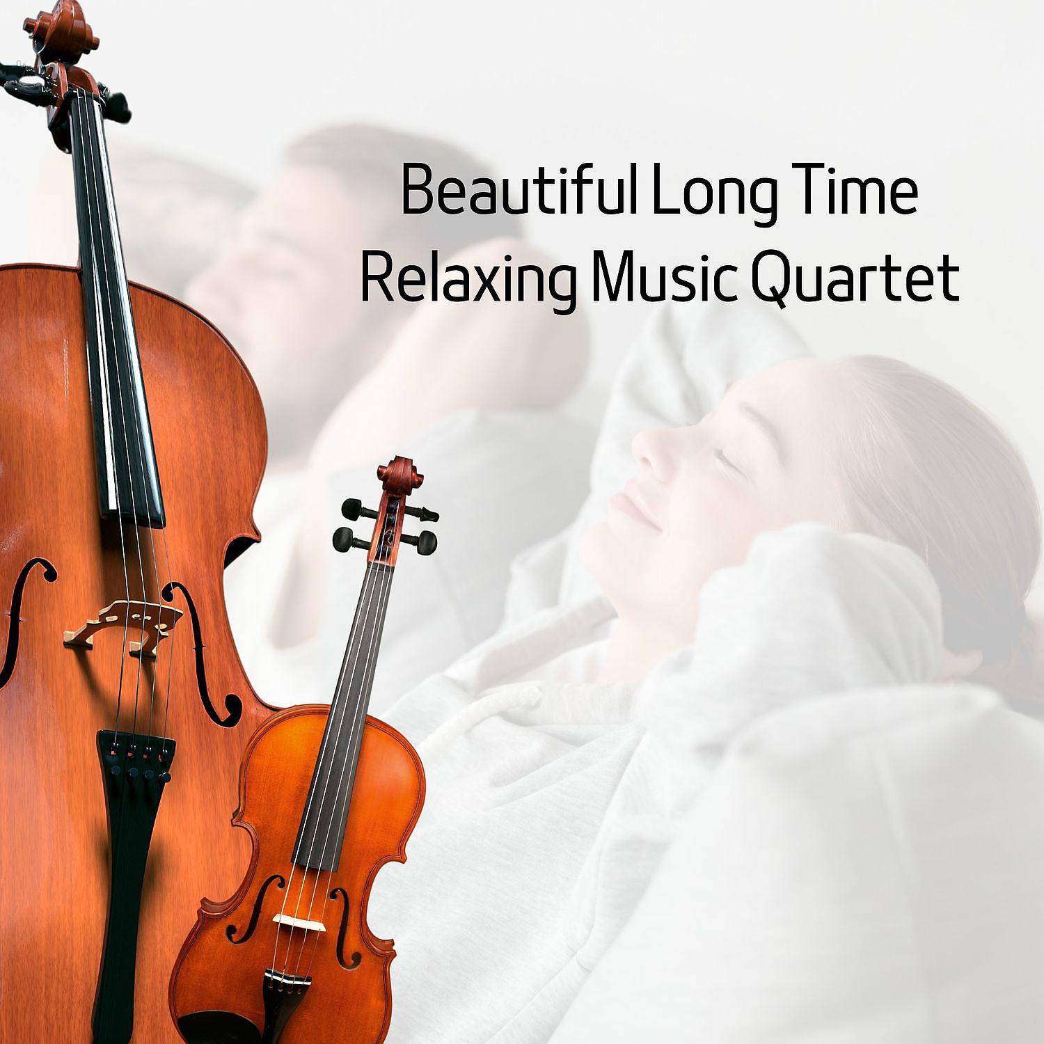 Постер альбома Beautiful Long Time Relaxing Music Quartet