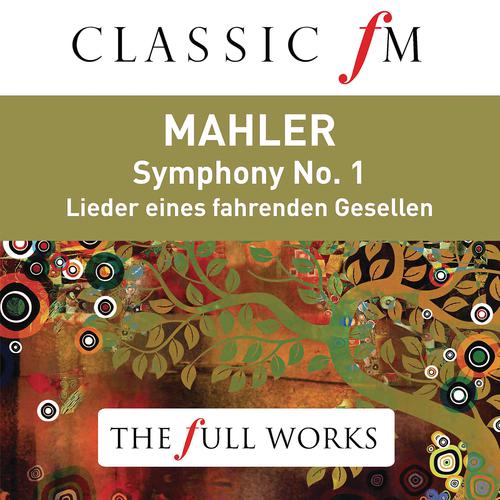 Постер альбома Mahler: Symphony No. 1 (Classic FM: The Full Works)