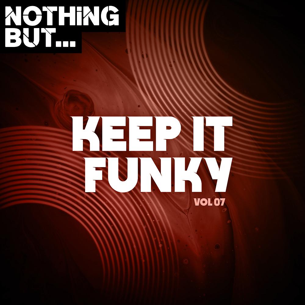 Постер альбома Nothing But... Keep It Funky, Vol. 07
