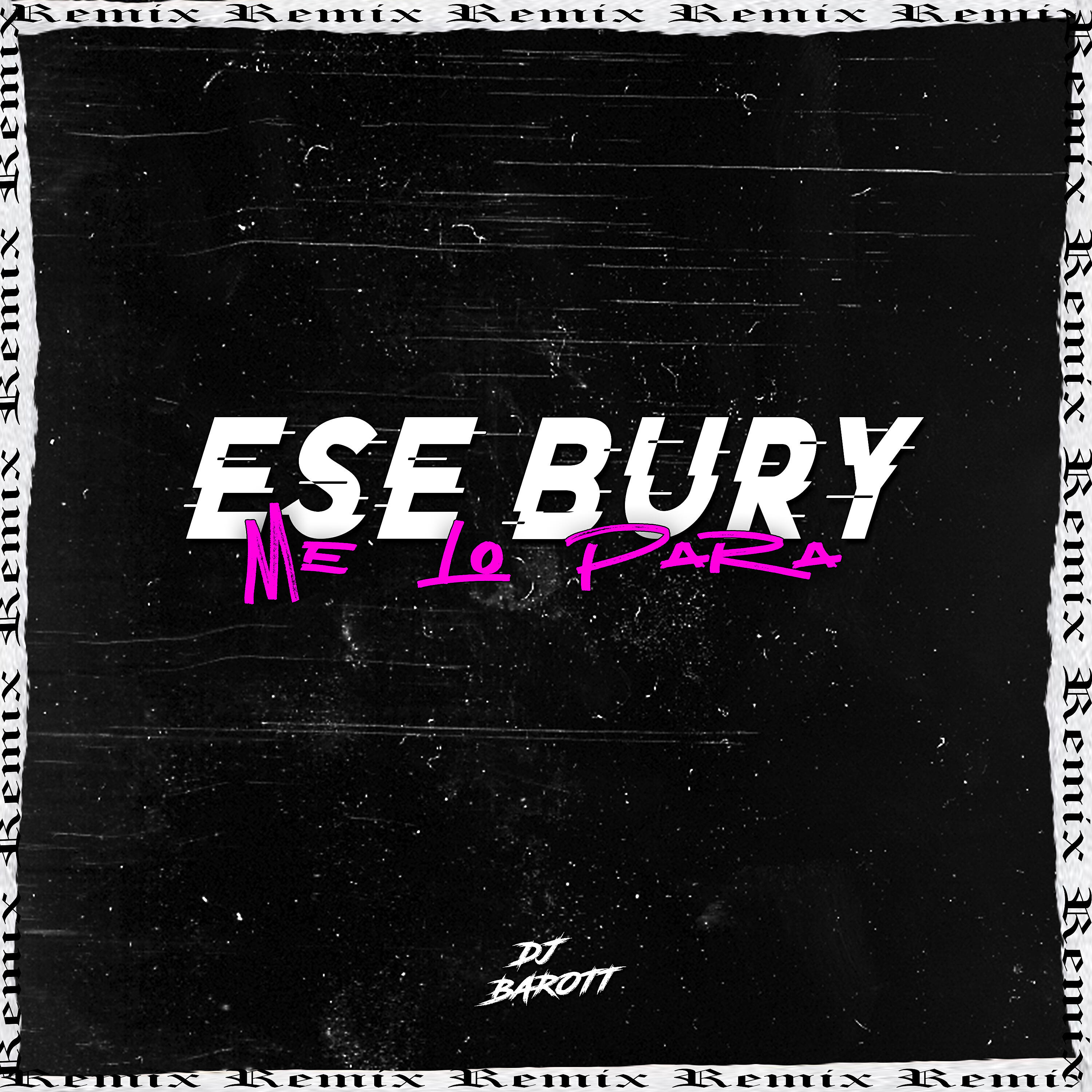 Dj Barott - Ese Bury Me Lo Para