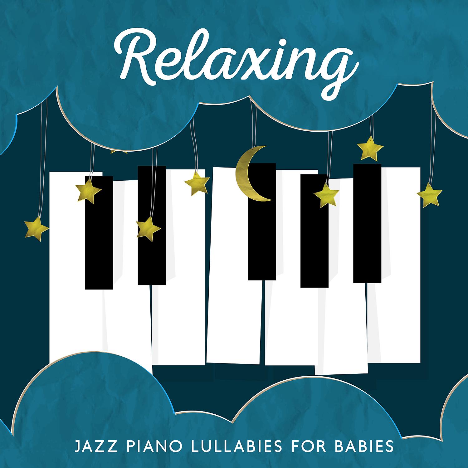 Постер альбома Relaxing Jazz Piano Lullabies for Babies: Gentle Piano and Sleeping Music to Fall Asleep
