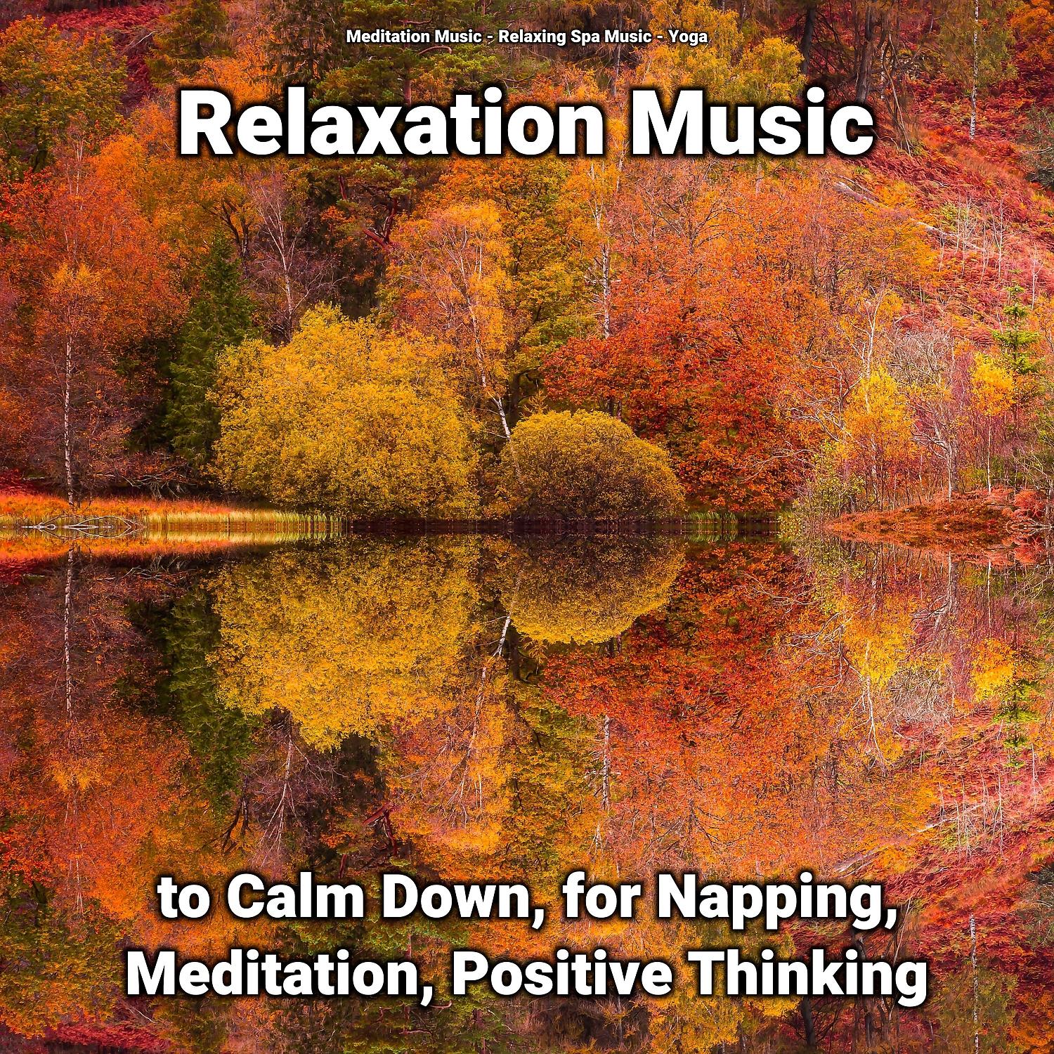 Постер альбома Relaxation Music to Calm Down, for Napping, Meditation, Positive Thinking