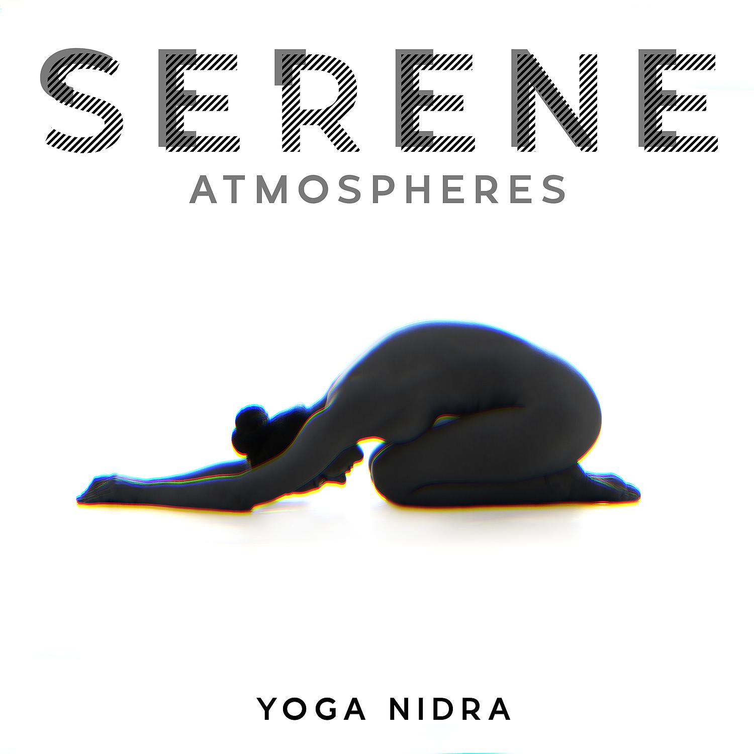 Постер альбома Serene Atmospheres: Yoga Nidra