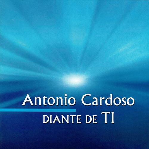 Antônio Cardoso - O Amor Torna Tudo Novo, de Novo
