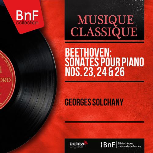 Постер альбома Beethoven: Sonates pour piano Nos. 23, 24 & 26 (Mono Version)