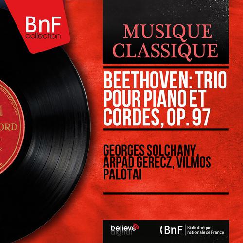 Постер альбома Beethoven: Trio pour piano et cordes, Op. 97 (Mono Version)