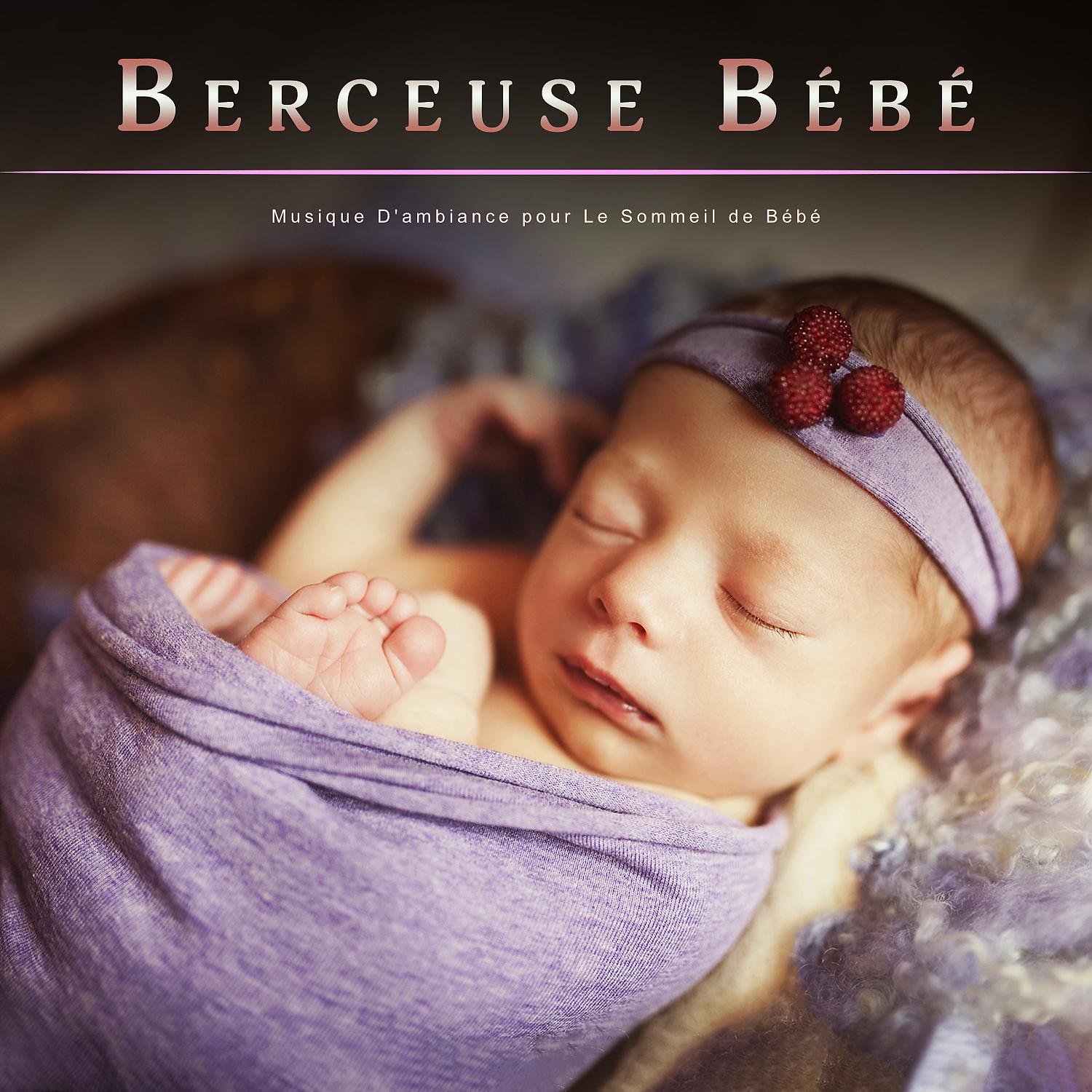 Постер альбома Berceuse Bébé  : Musique D'ambiance pour Le Sommeil de Bébé