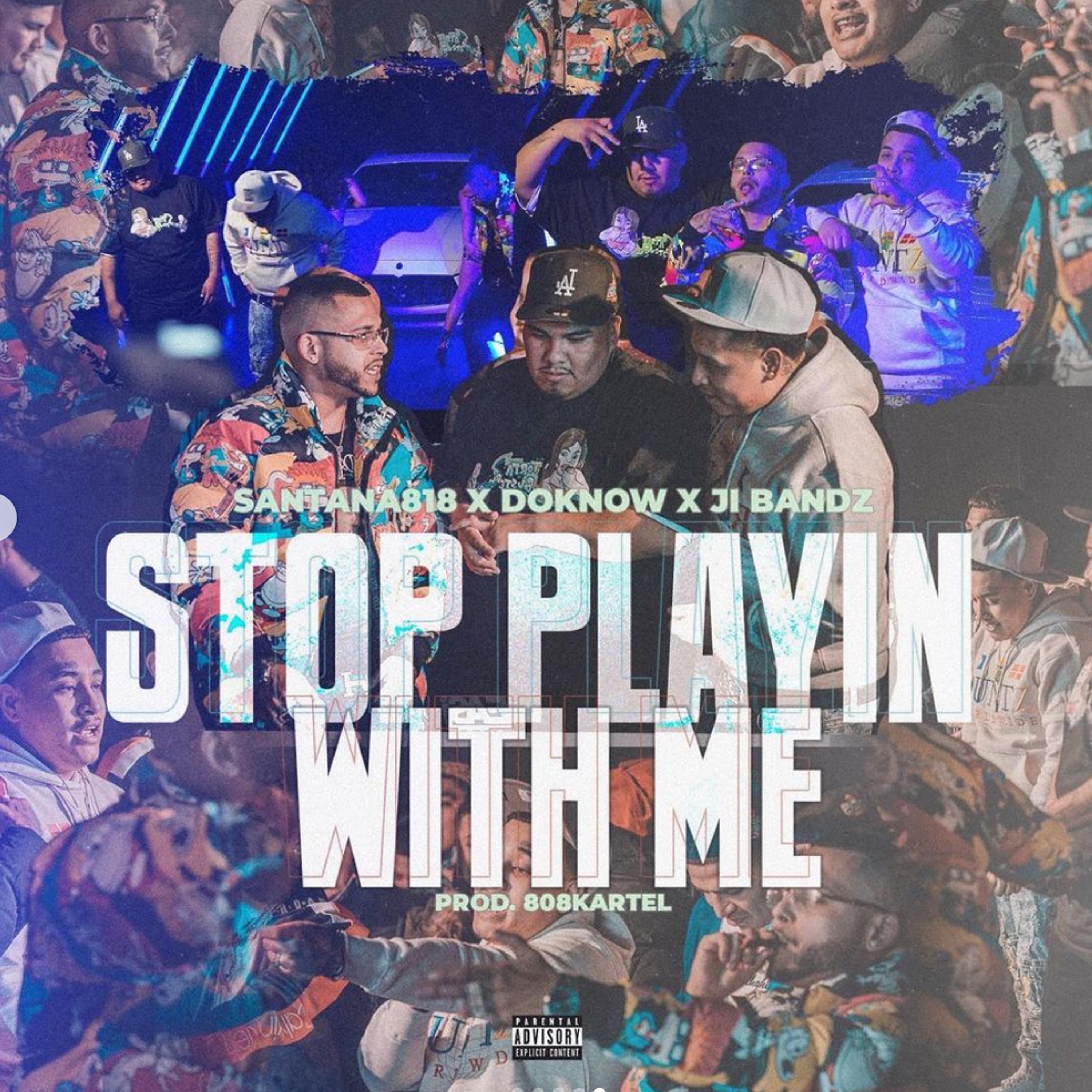 Постер альбома Stop Playin Wit Me (feat. Santana818, Doknow & Ji Bandz)