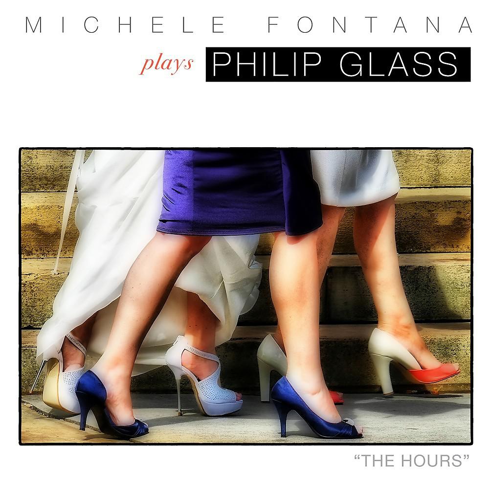 Постер альбома Michele Fontana Plays Philip Glass: The Hours