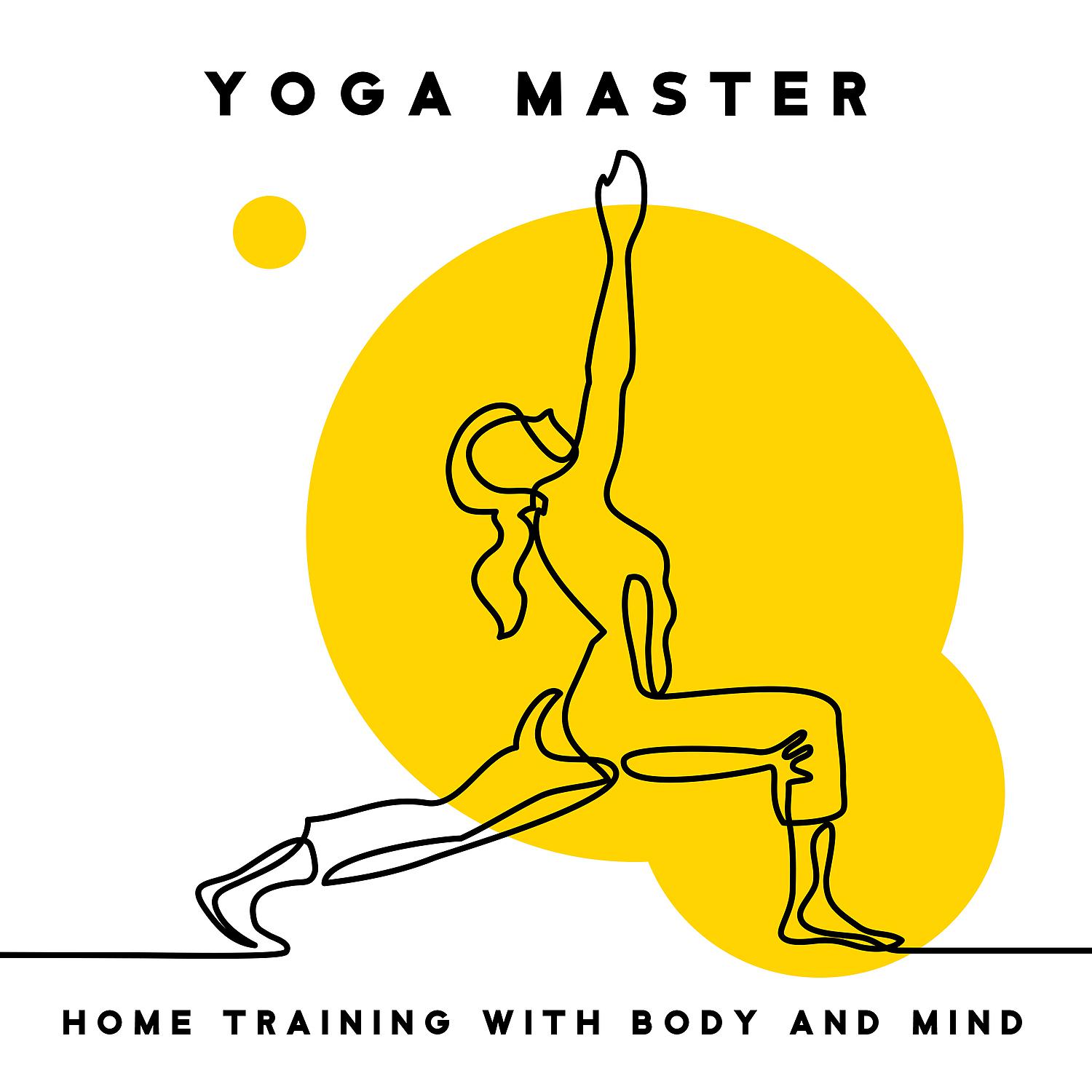 Постер альбома Yoga Master – Home Training with Body and Mind, Relaxing New Age Sounds for Better Harmony