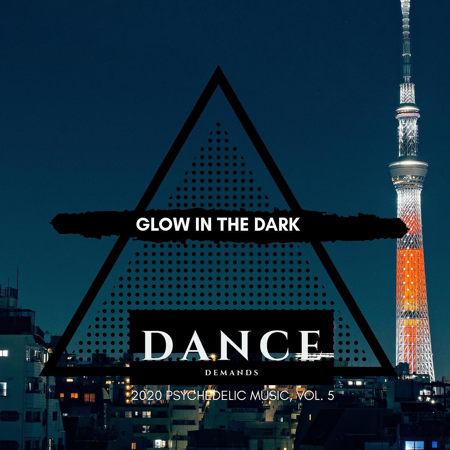 Постер альбома Glow in the Dark - 2020 Psychedelic Music, Vol. 5