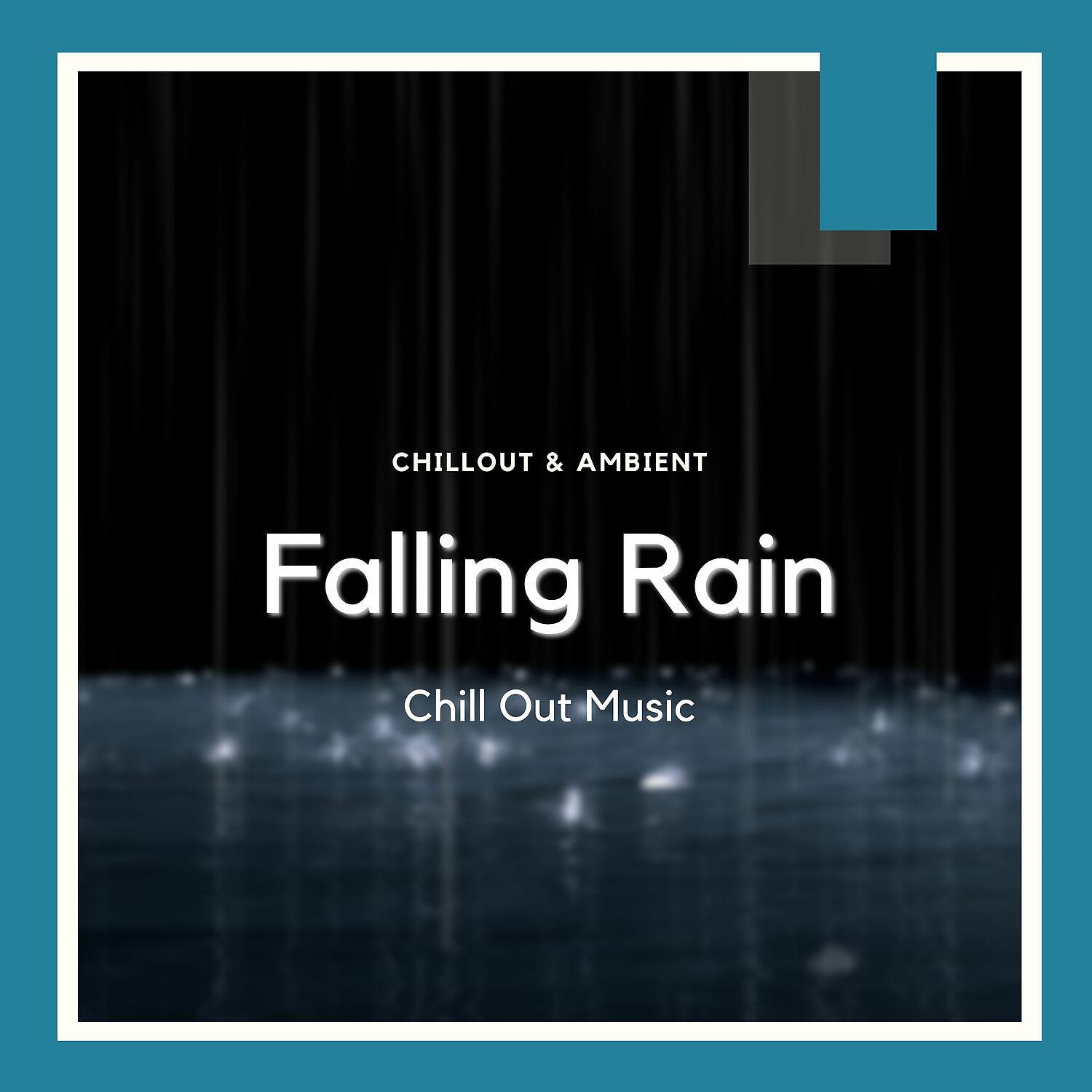 Постер альбома Falling Rain Chill Out Music