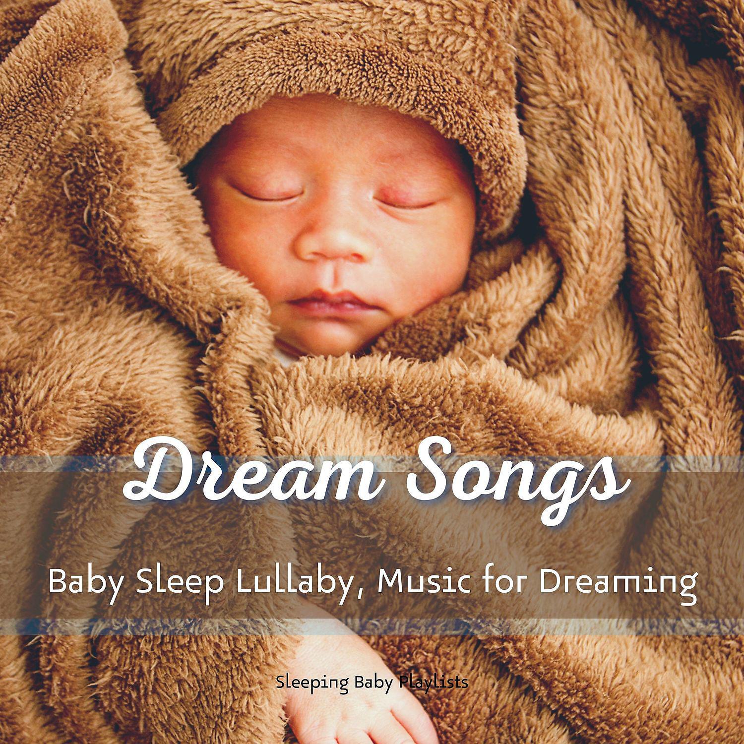 Постер альбома Dream Songs - Baby Sleep Lullaby, Music for Dreaming
