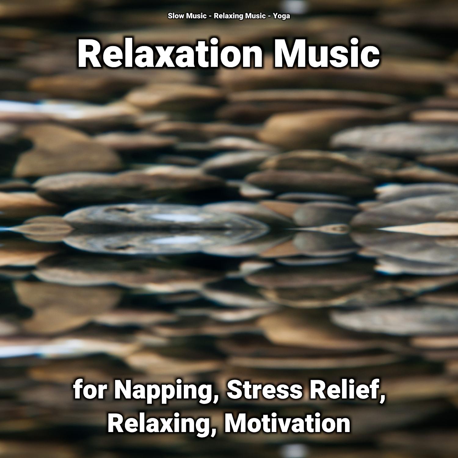 Постер альбома Relaxation Music for Napping, Stress Relief, Relaxing, Motivation