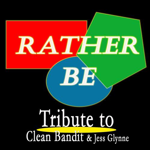 Постер альбома Rather Be: Tribute to Clean Bandit, Jess Glynne