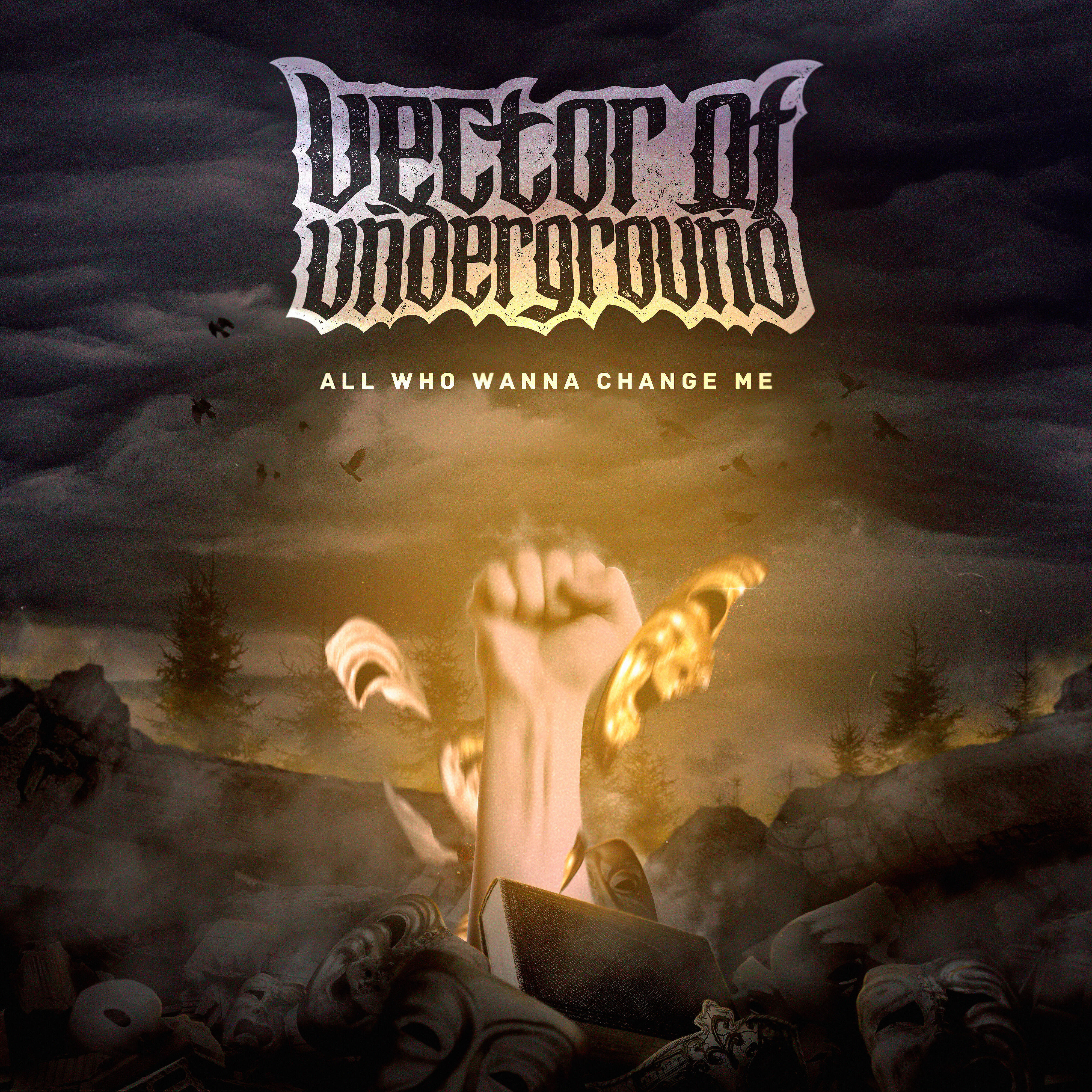 Vector of Underground - All Who Wanna Change Me