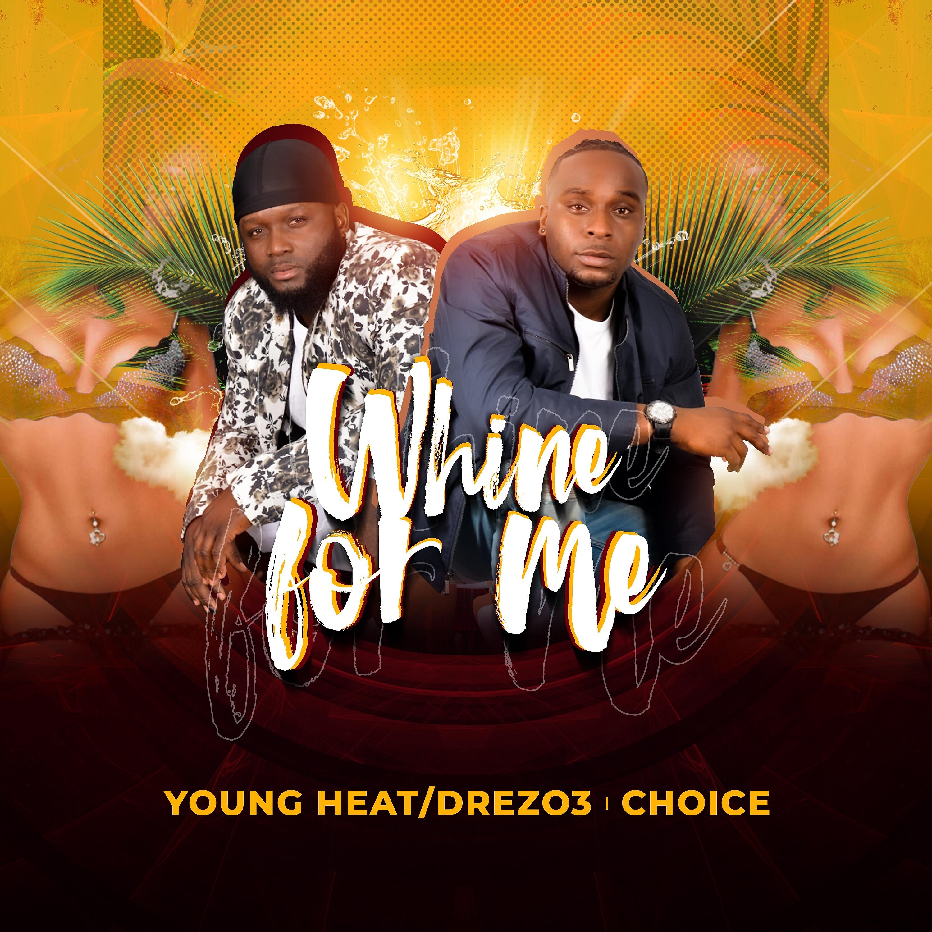 Young Heat DreZo3 - Whine for Me