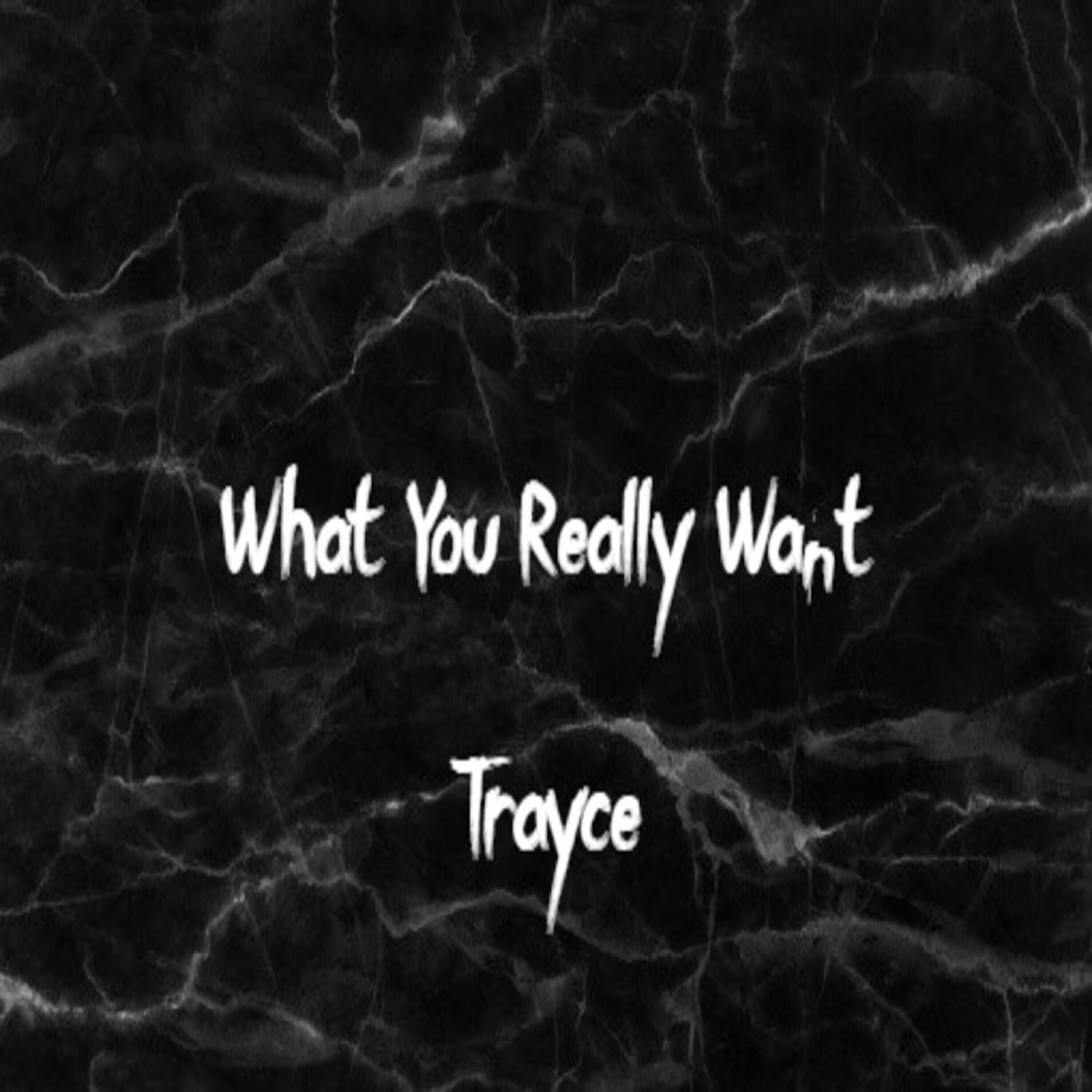 Trayce - What You Really Want