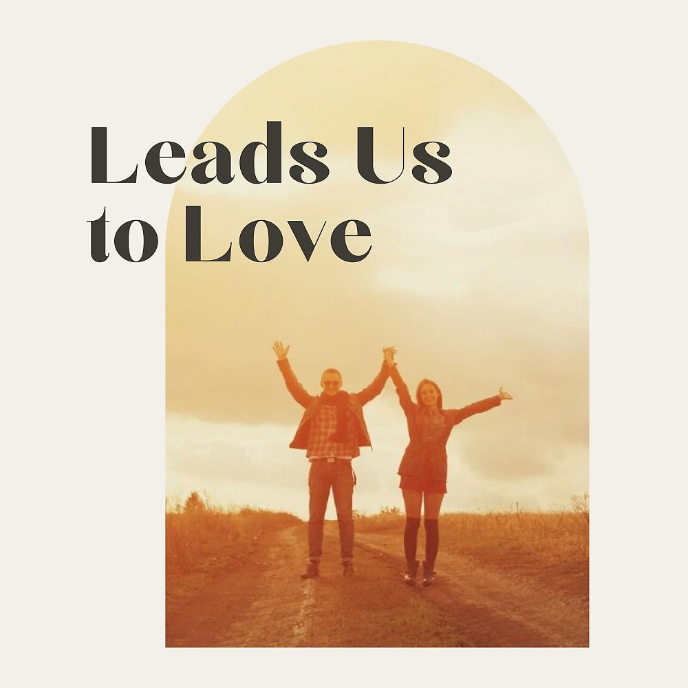 Постер альбома Leads Us to Love