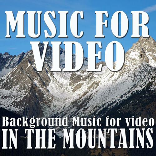 Постер альбома Music for Video: Background Music for Video in the Mountains