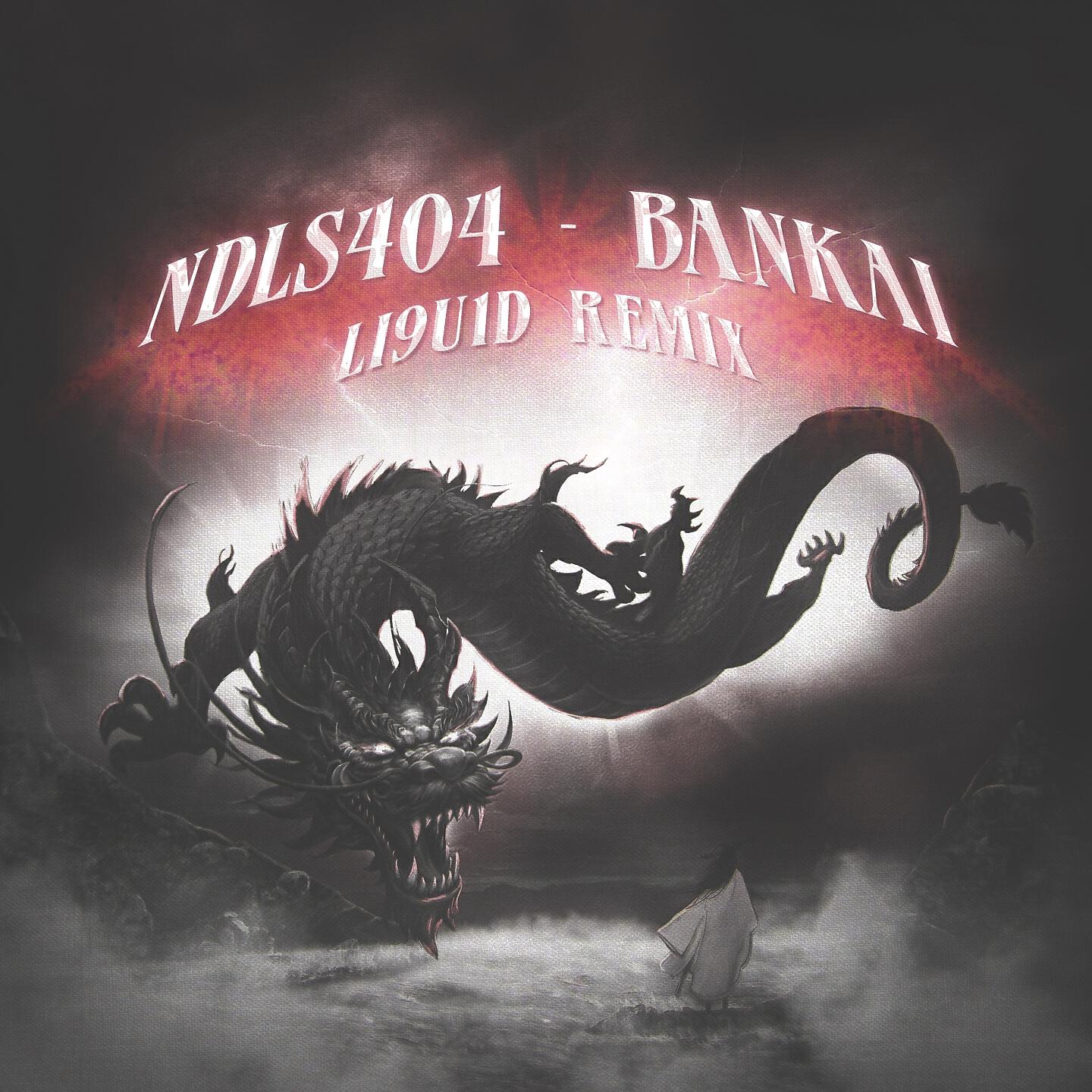 ndls404 - Bankai (L19U1D Remix)