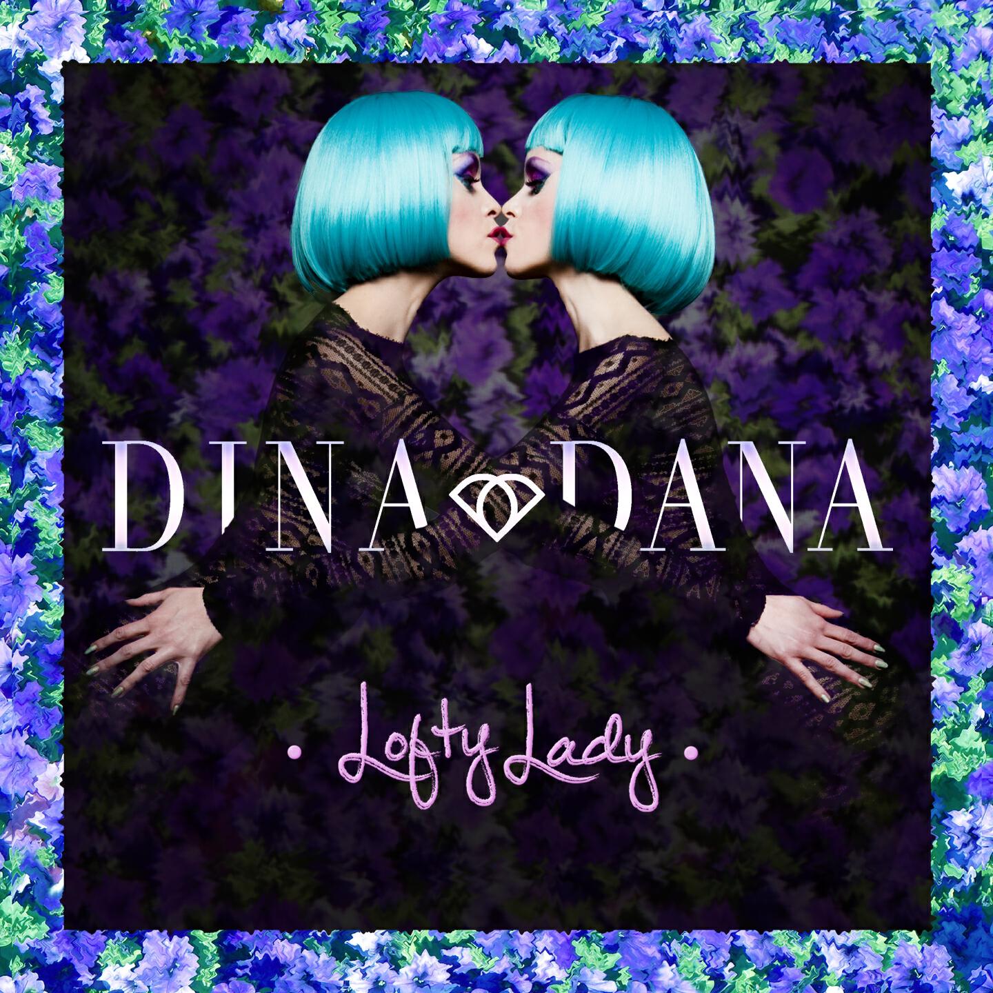 DINA & DANA - Lofty Lady